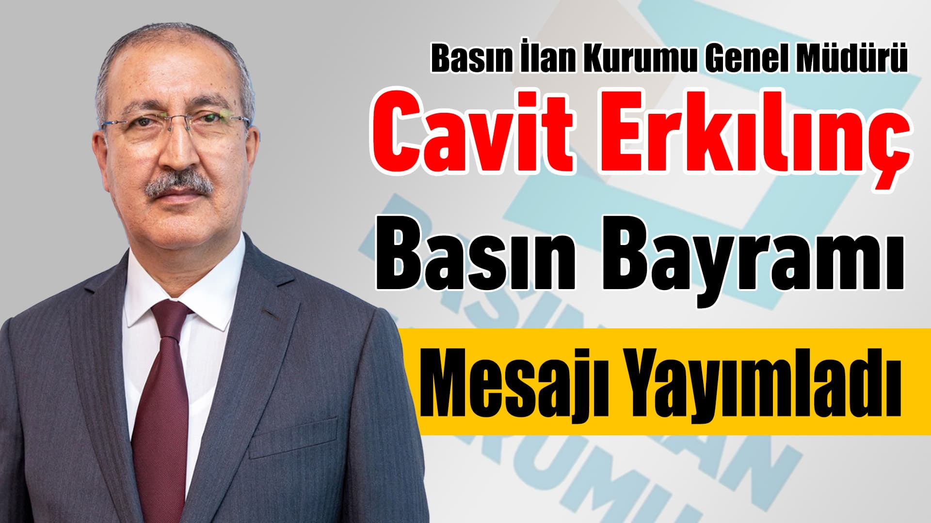BİK Genel Müdürü Erkılınç’tan Basın Bayramı Mesajı