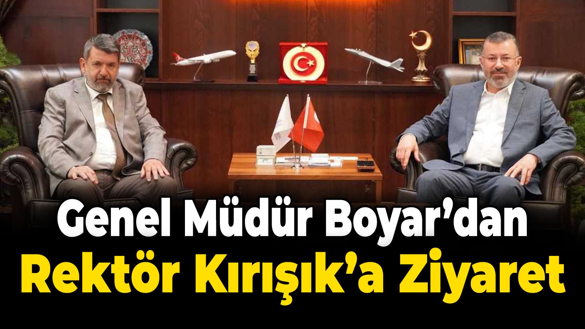 KARÇEL Genel Müdürü Boyar'dan Rektör Kırışık'a ziyaret