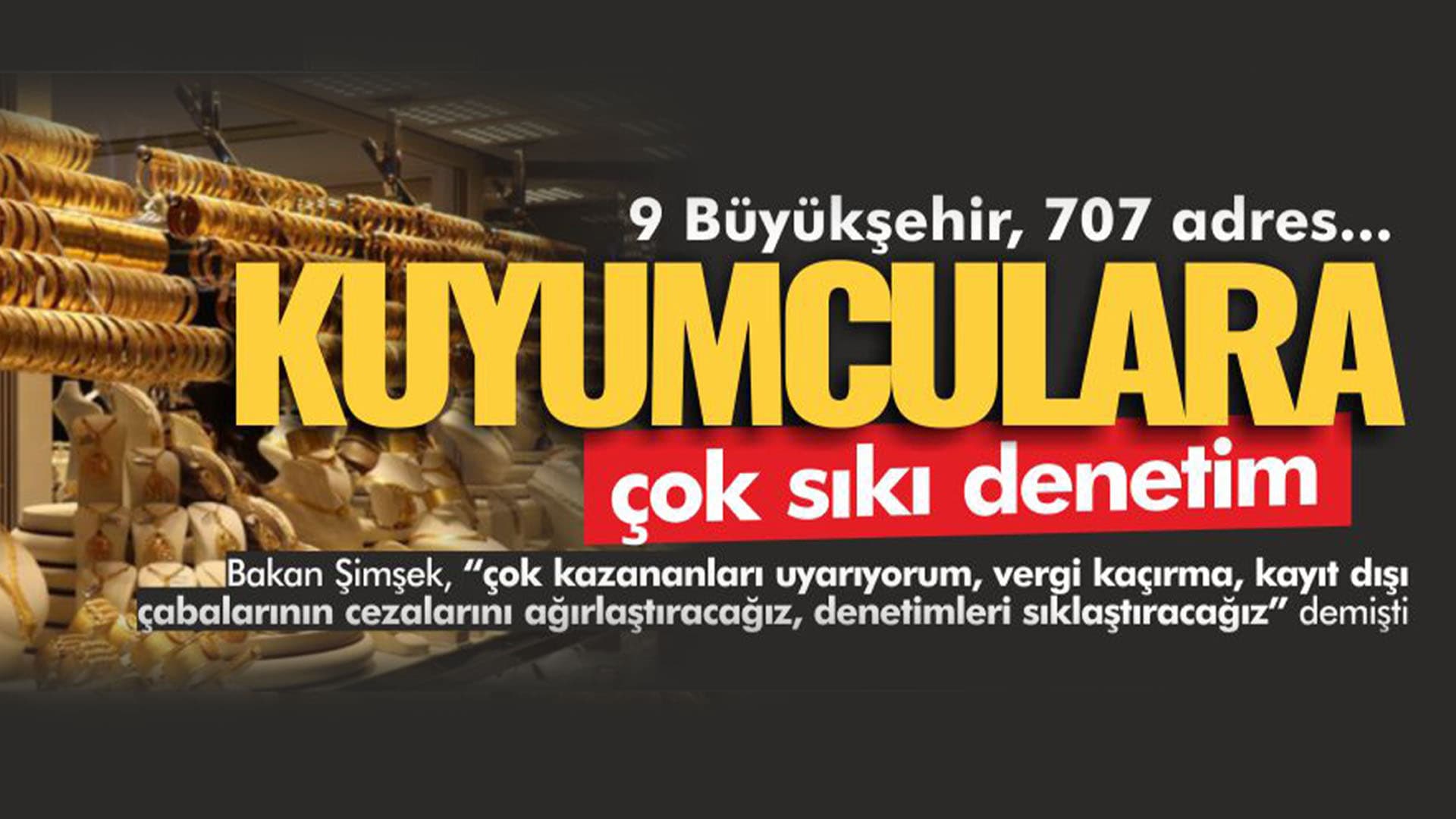 Maliye Bakanlığı kuyumcuları yakın takibe aldı