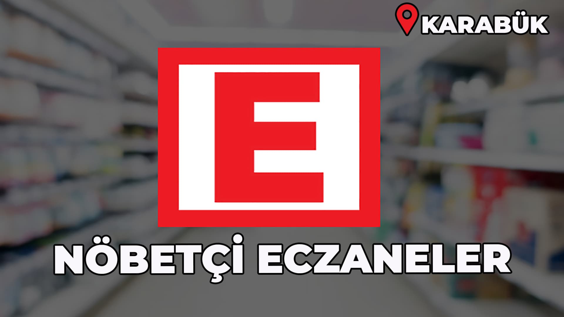 Karabük'te Nöbetçi Eczaneler