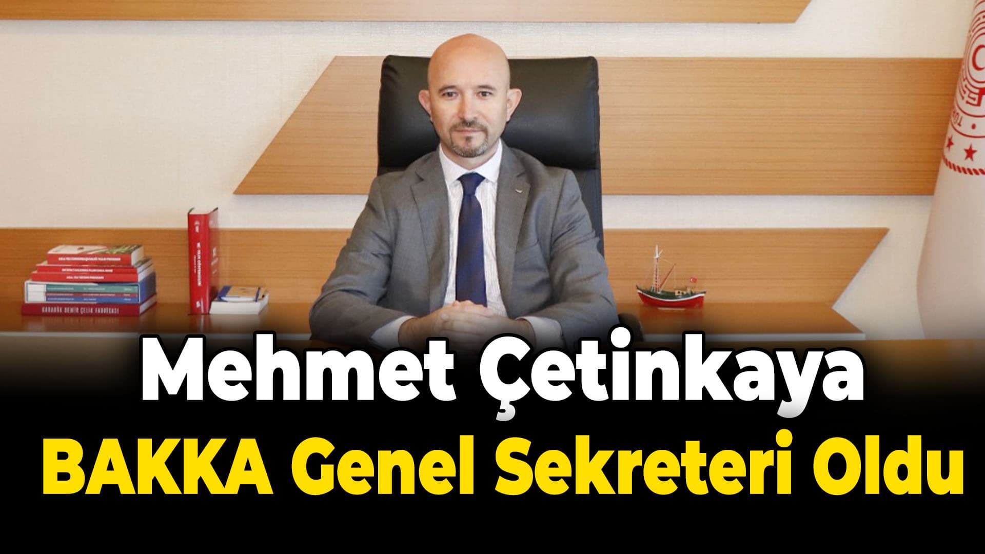 BAKKA Genel Sekreterliğine Mehmet Çetinkaya Vekaleten Atandı