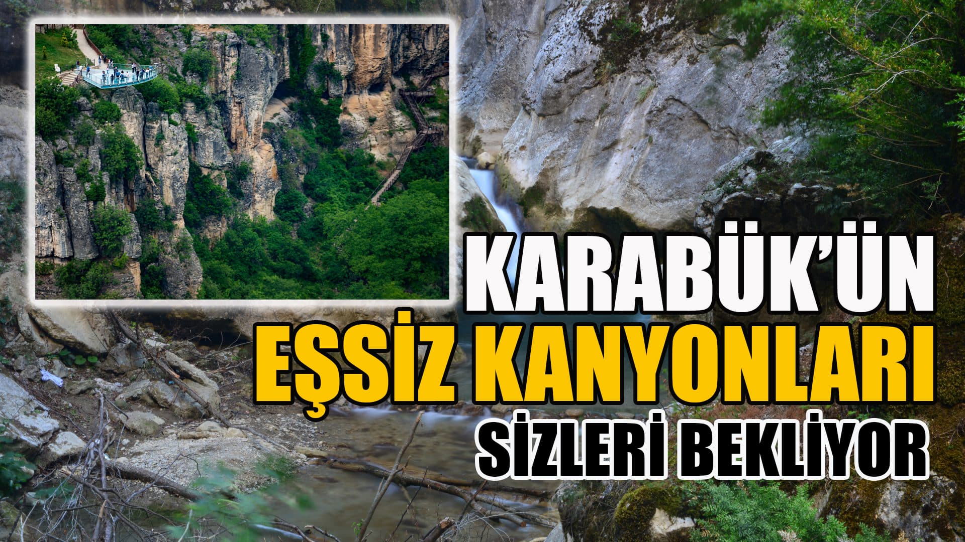 Karabük’ün Doğa Harikaları: Keşfedilmeyi Bekleyen Kanyonlar
