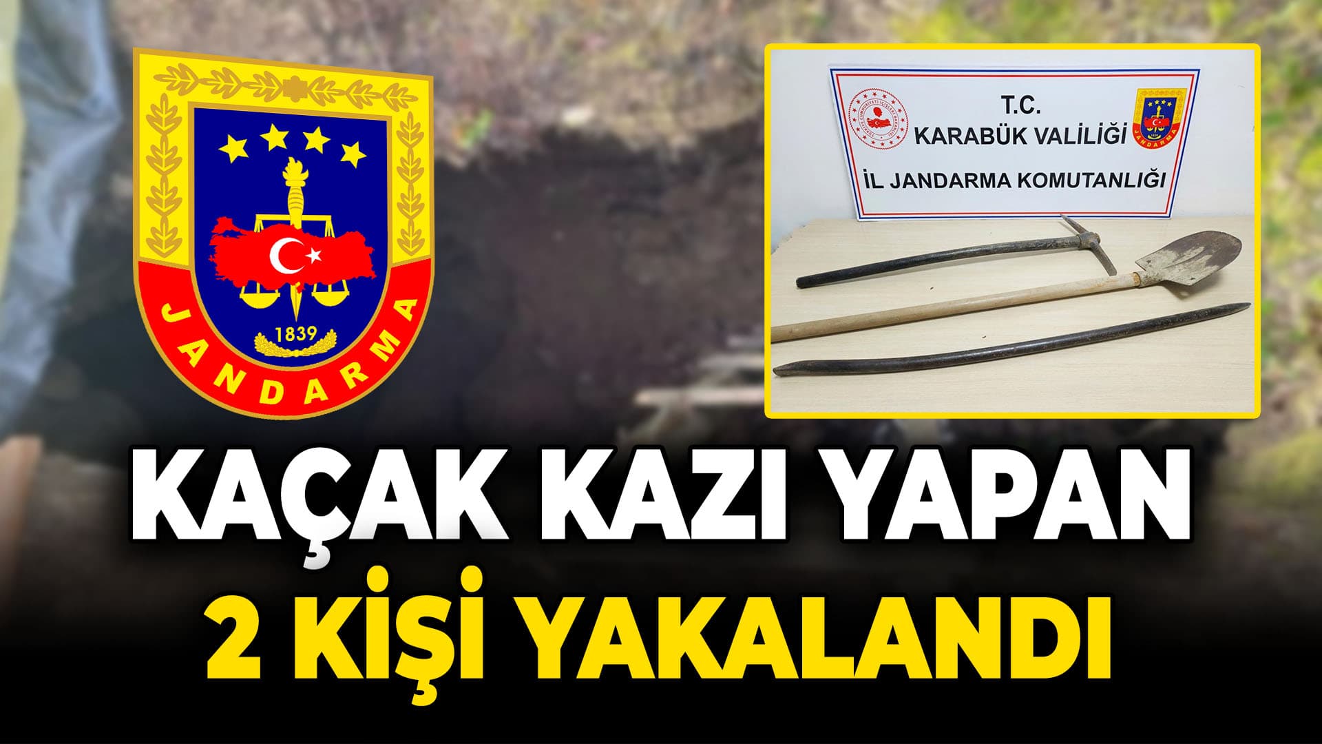 Karabük'te kaçak kazı yapan 2 kişi suçüstü yakalandı