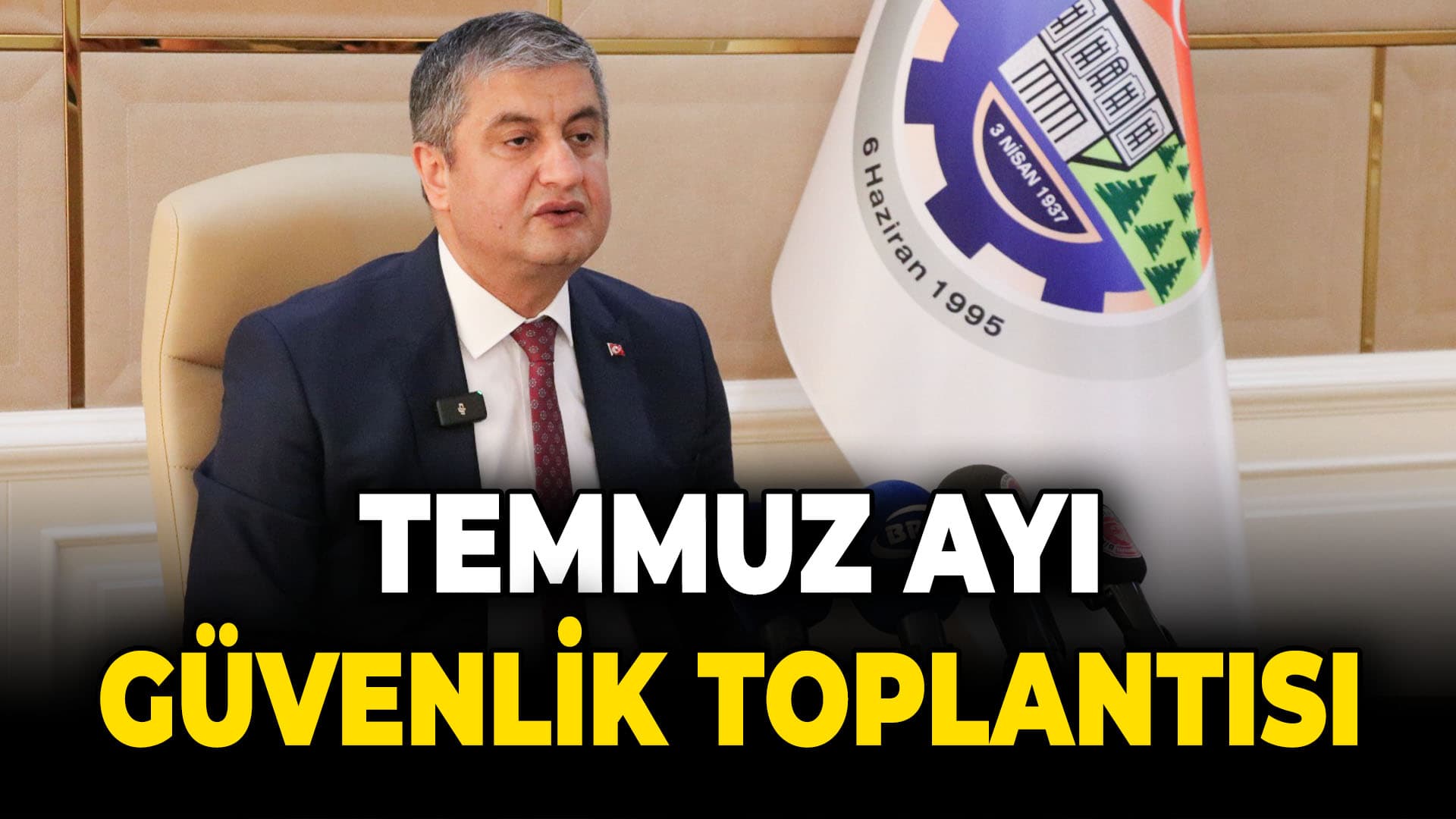 Temmuz ayı güvenlik değerlendirme toplantısı yapıldı