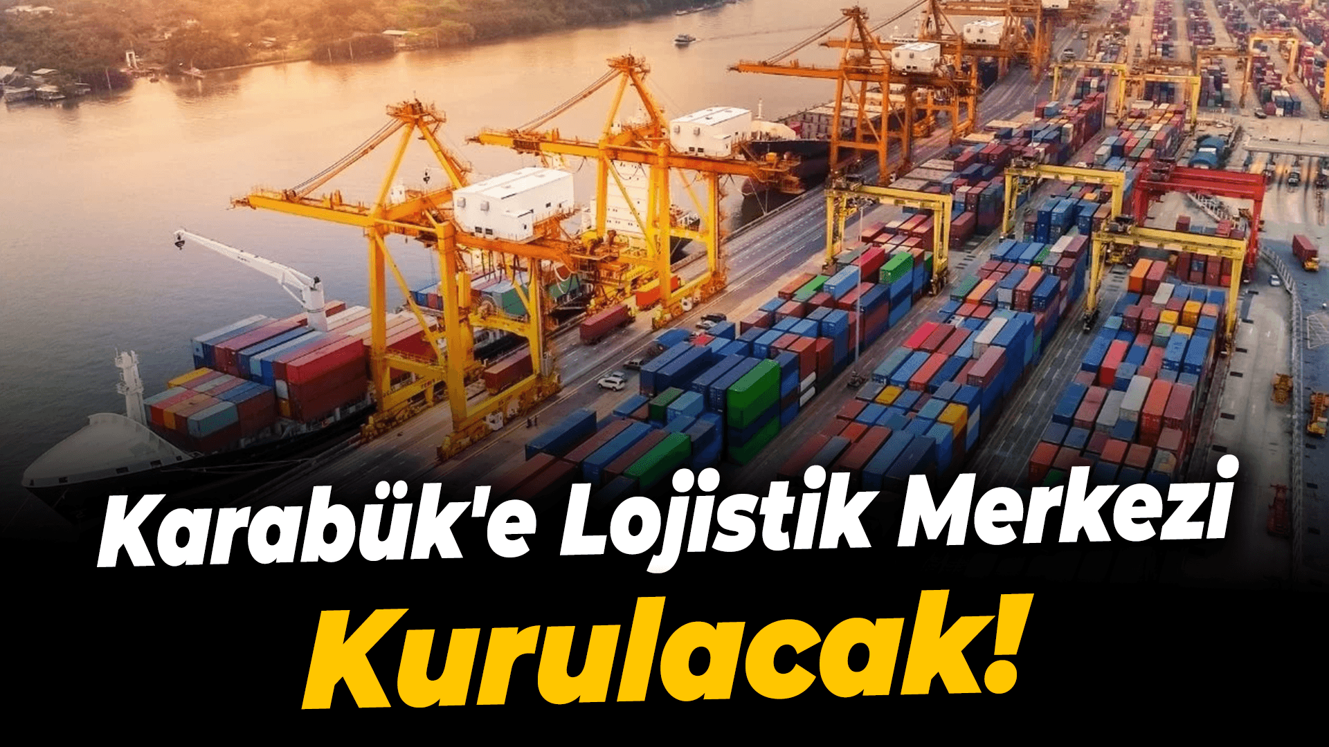 Karabük'e lojistik merkezi kurulacak