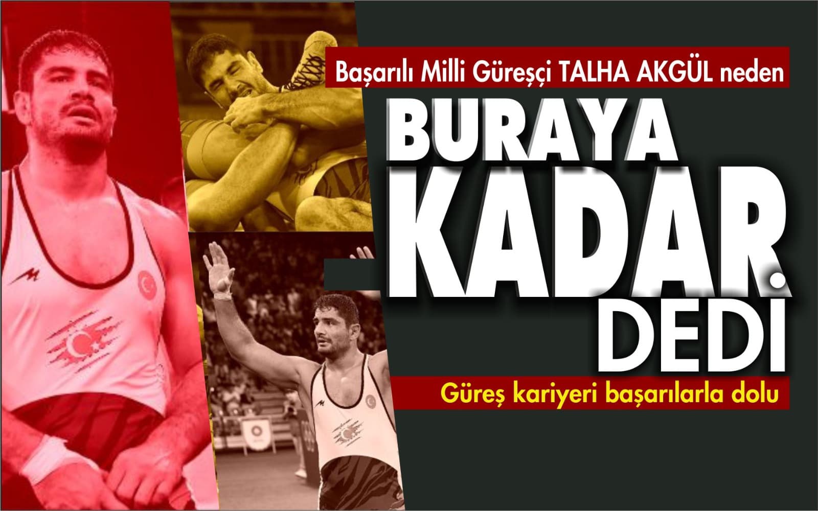 Milli güreşçi Talha Akgül neden “buraya kadar” dedi?