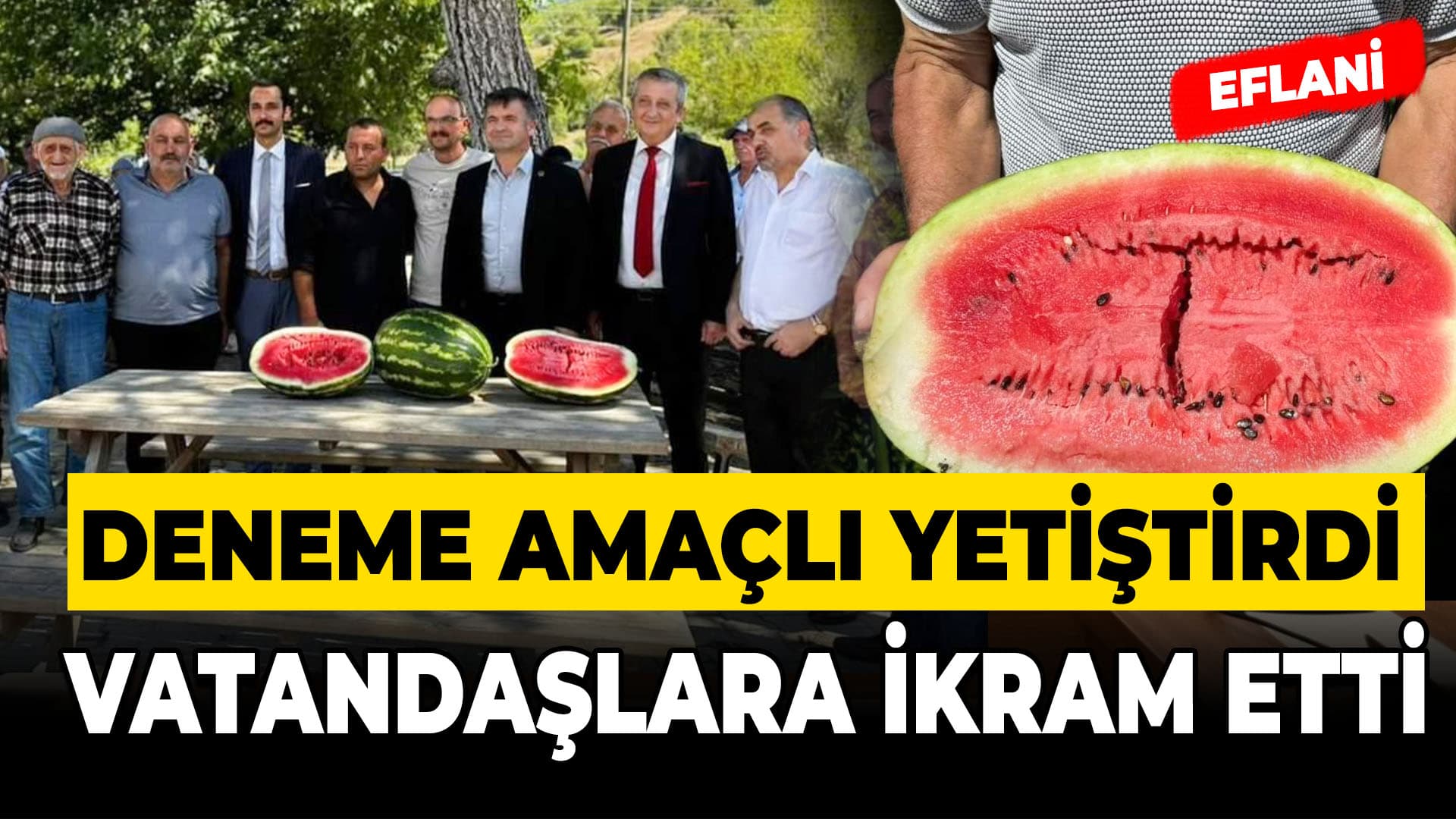 Eflanili çiftçi deneme amaçlı yetiştirdiği karpuzları vatandaşlara ikram ediyor