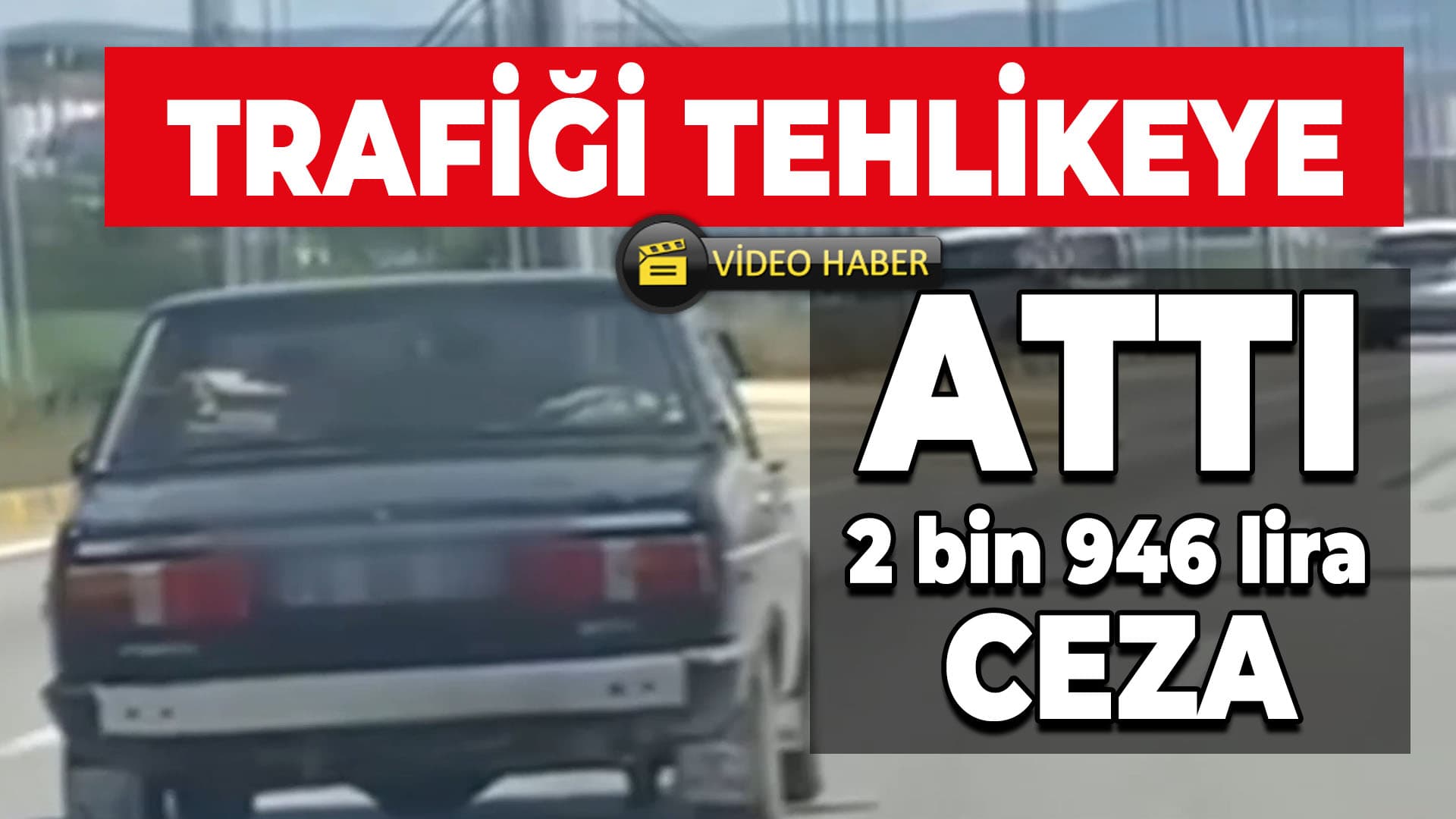 Trafik güvenliğini tehlikeye düşüren sürücüye para cezası verildi