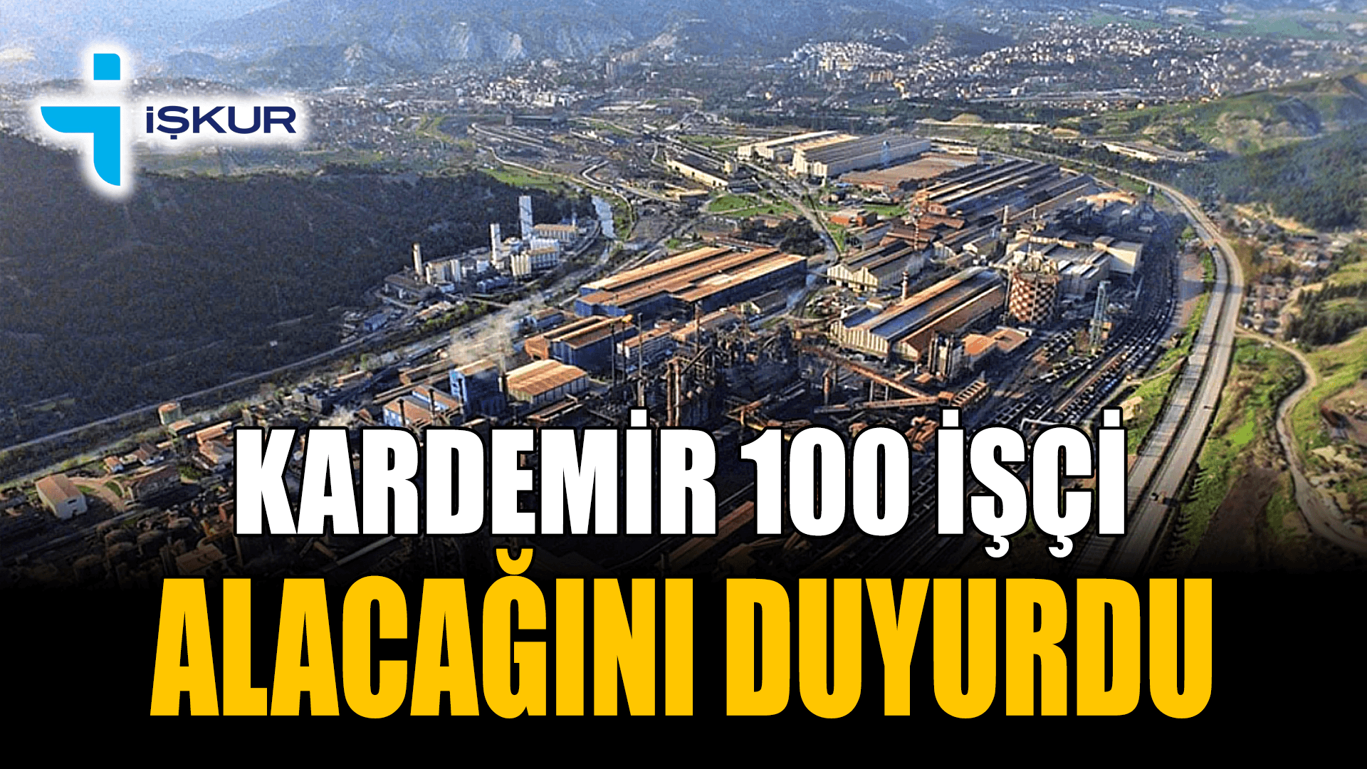 KARDEMİR, 100 işçi alacak