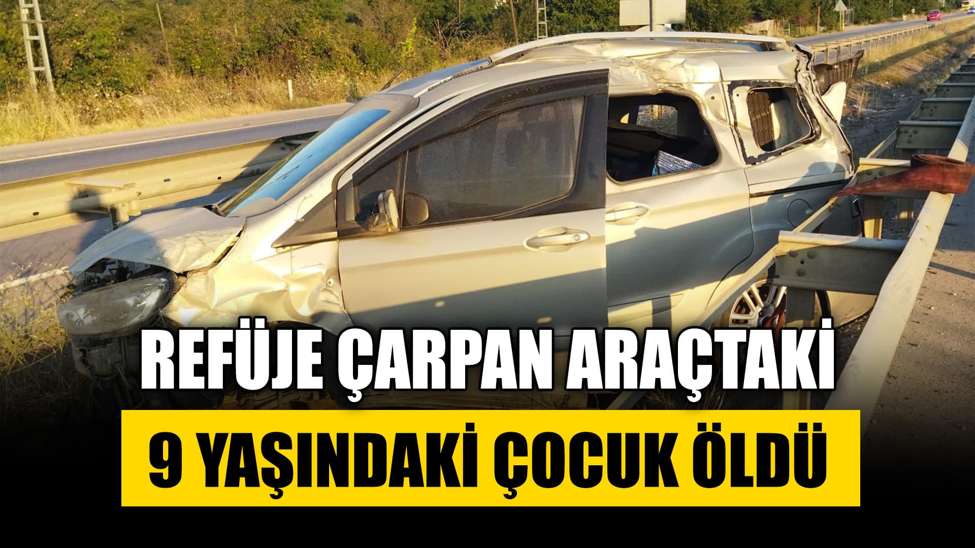 Karabük'te refüje çarpan hafif ticari araçtaki çocuk öldü, 2 kişi yaralandı