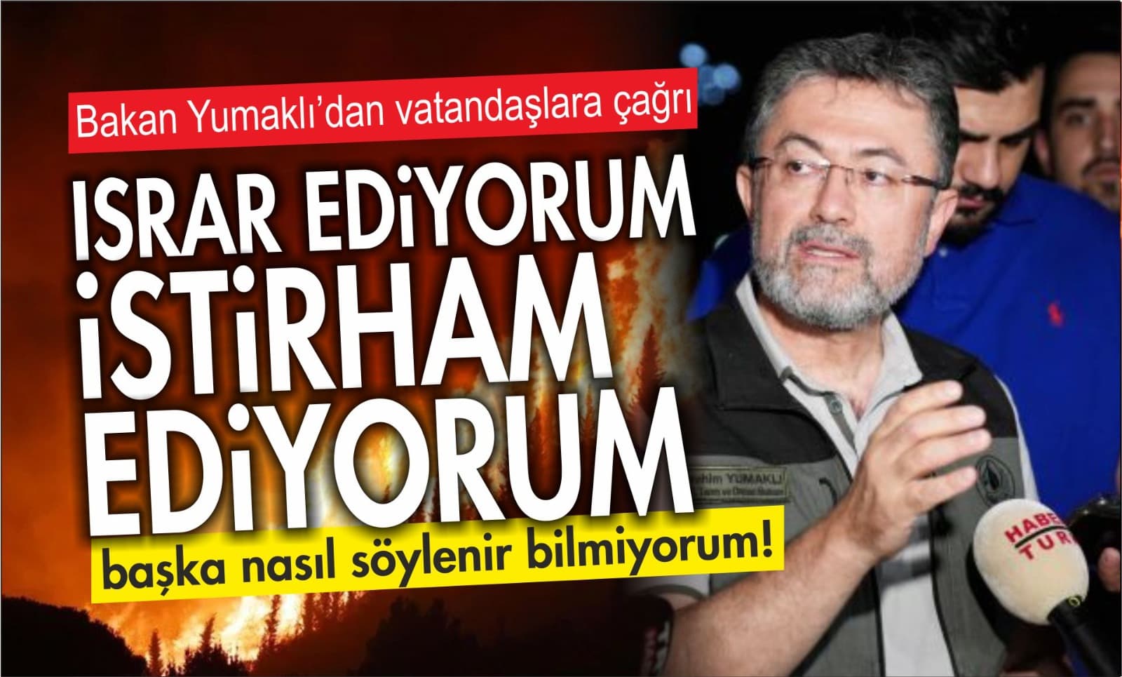 Bakan Yumaklı Türkiye Genelindeki Yangınlar Hakkında Açıklamada Bulundu