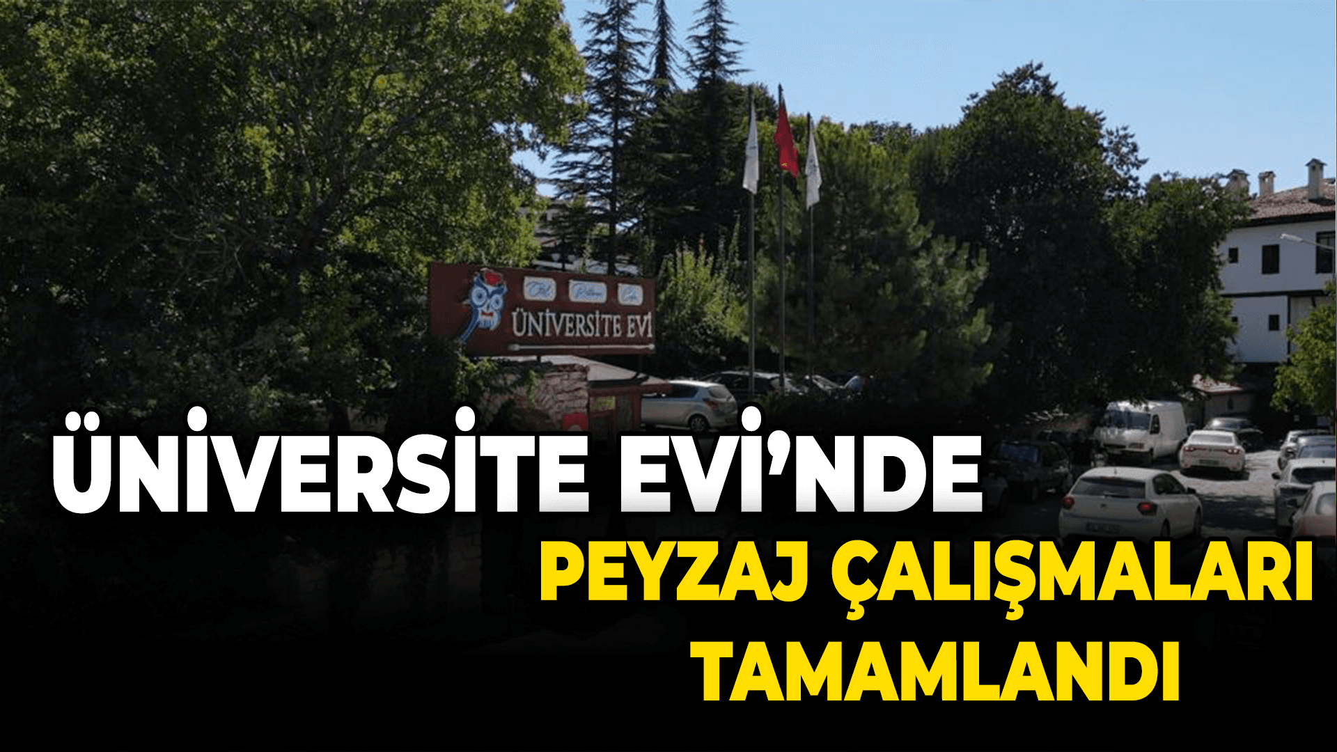 Üniversite Evi’nde peyzaj çalışmaları tamamlandı
