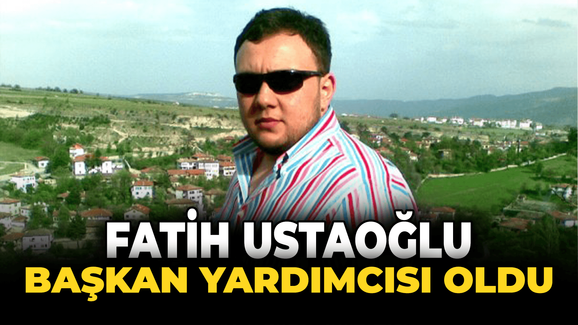 Belediye Meclis Üyesi Fatih Ustaoğlu Başkan Yardımcısı Oldu