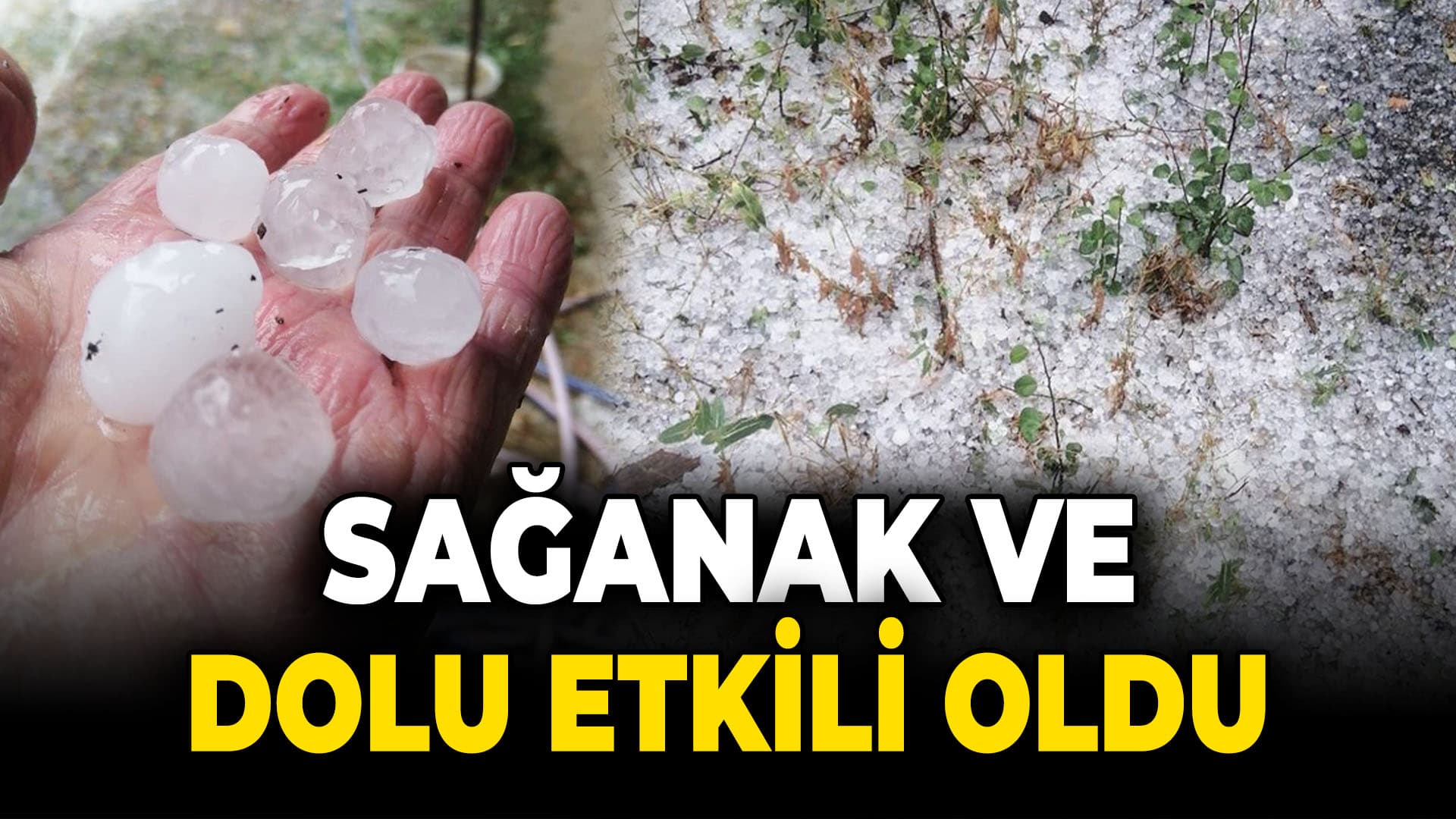 Karabük'te sağanak ve dolu etkili oldu