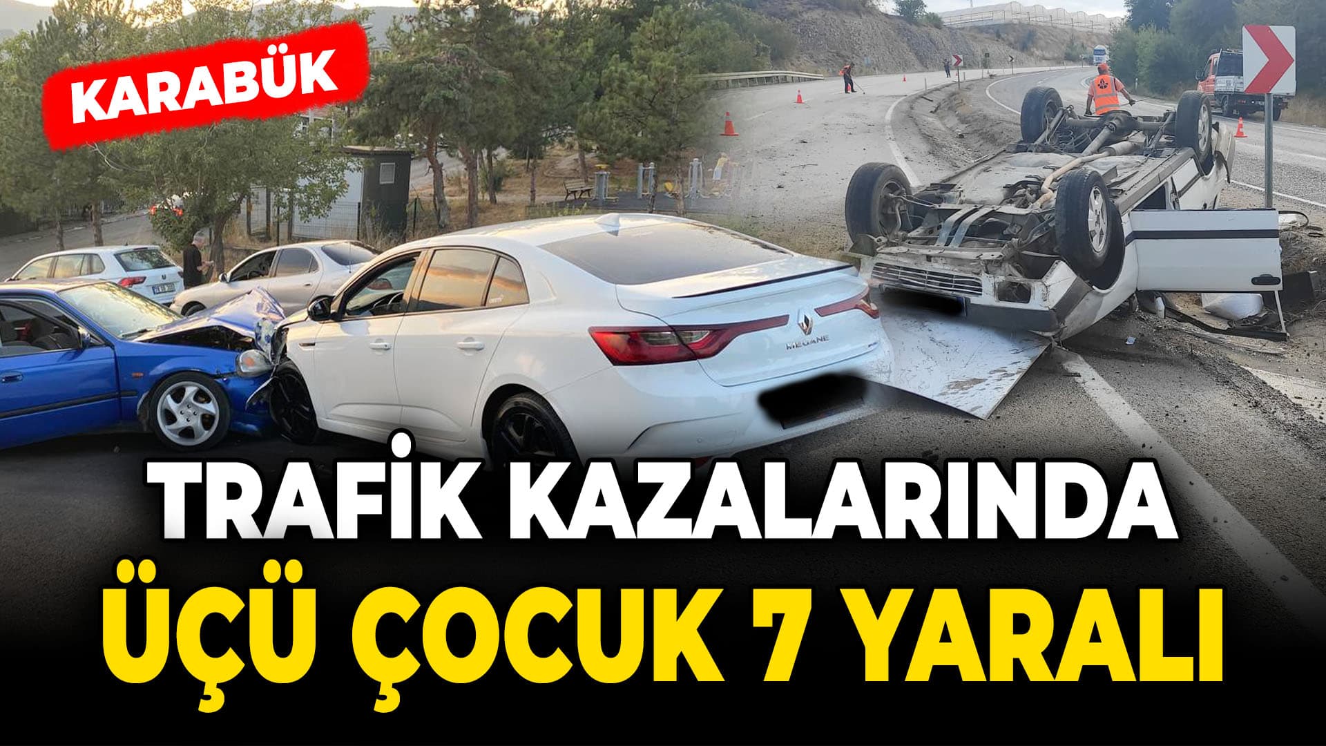 Karabük'te trafik kazalarında 3'ü çocuk 7 kişi yaralandı