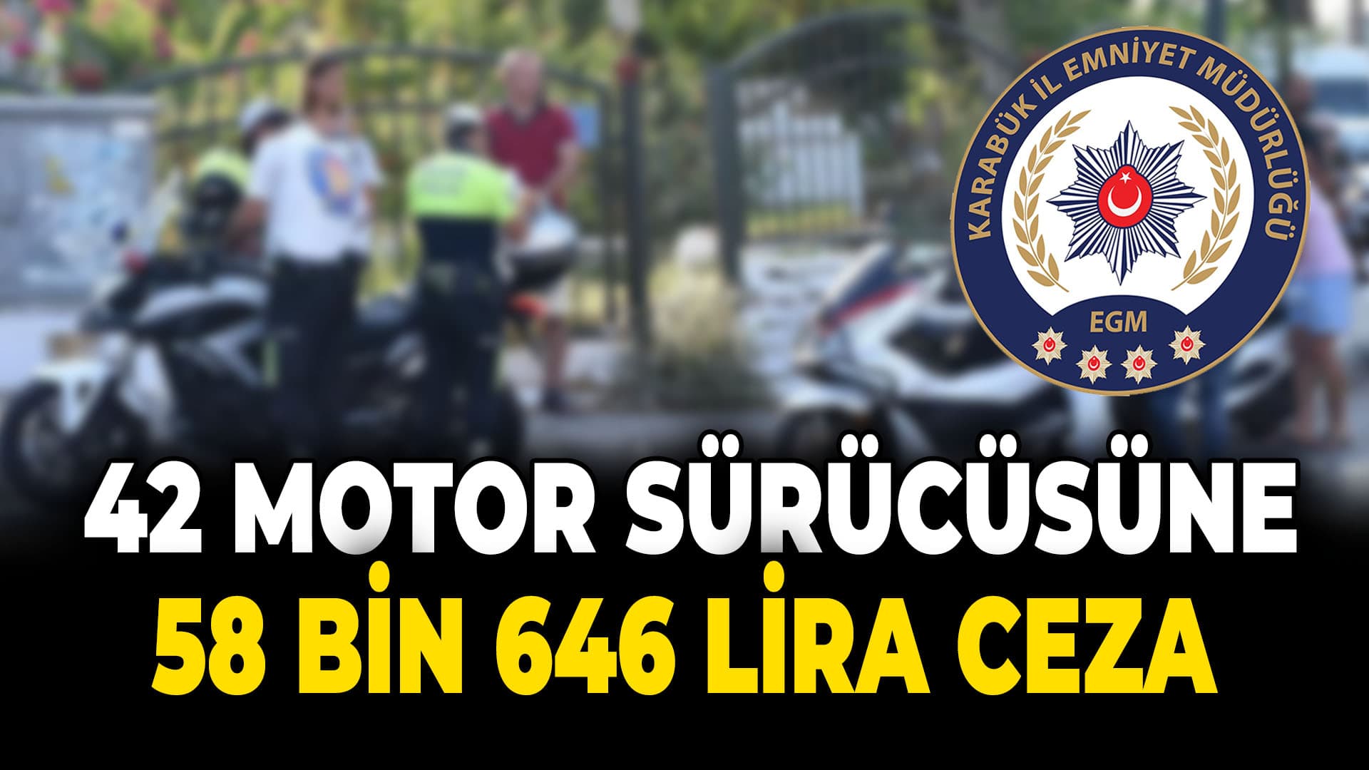 Karabük'te 42 motosiklet ve motorlu bisiklet sürücüsüne ceza