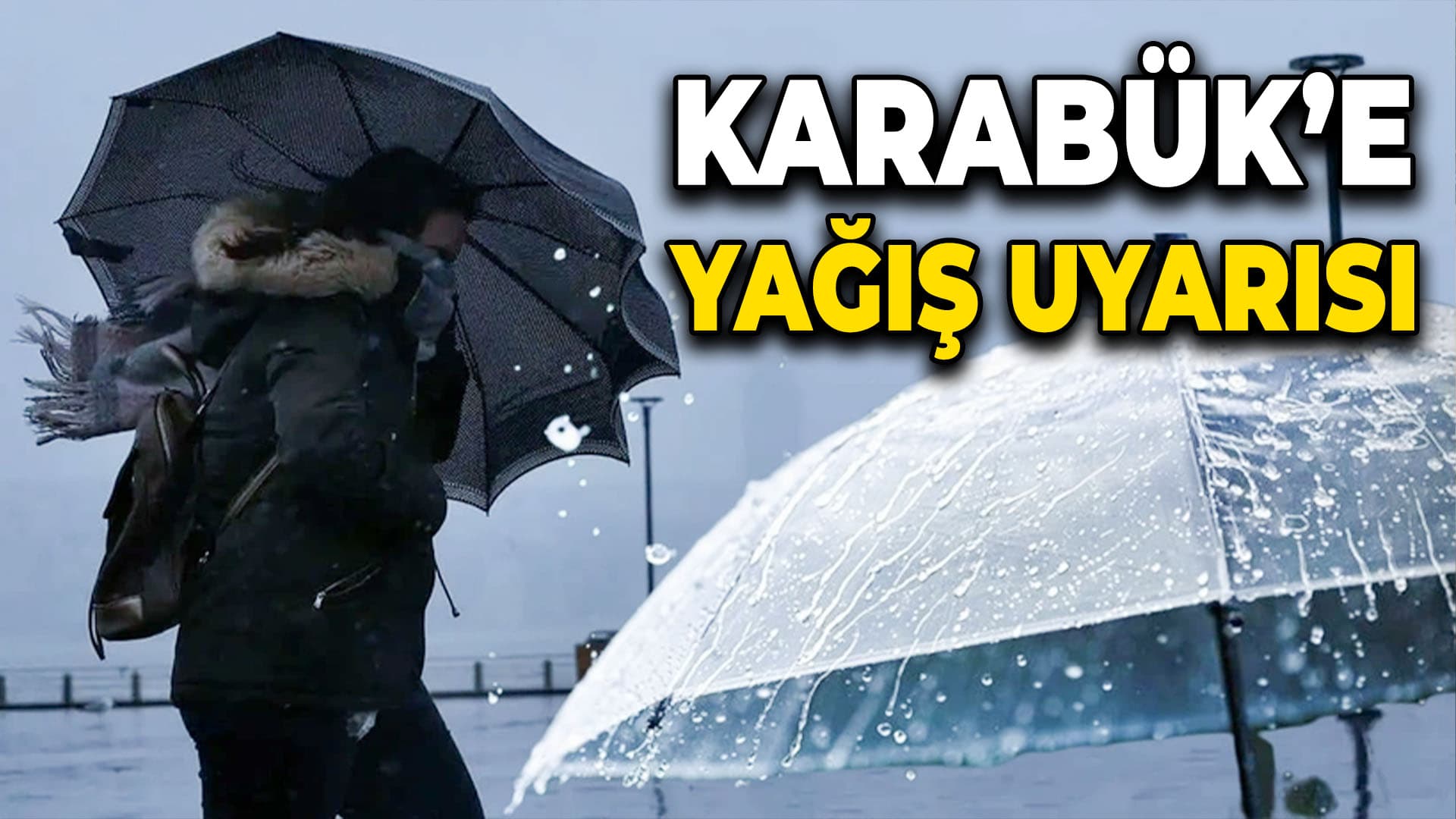 Karabük İçin Kuvvetli Sağanak Uyarısı