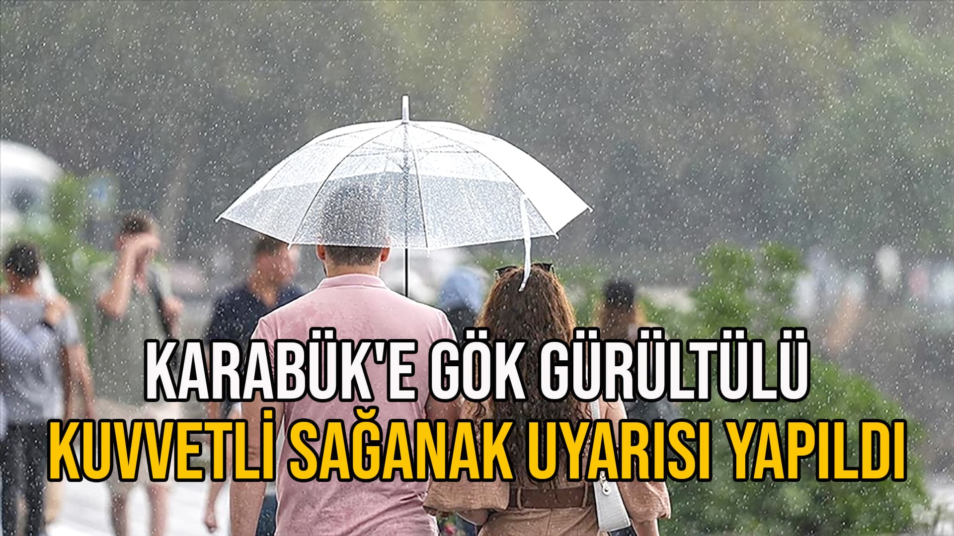 Karabük'e Kuvvetli Sağanak Uyarısı Yapıldı