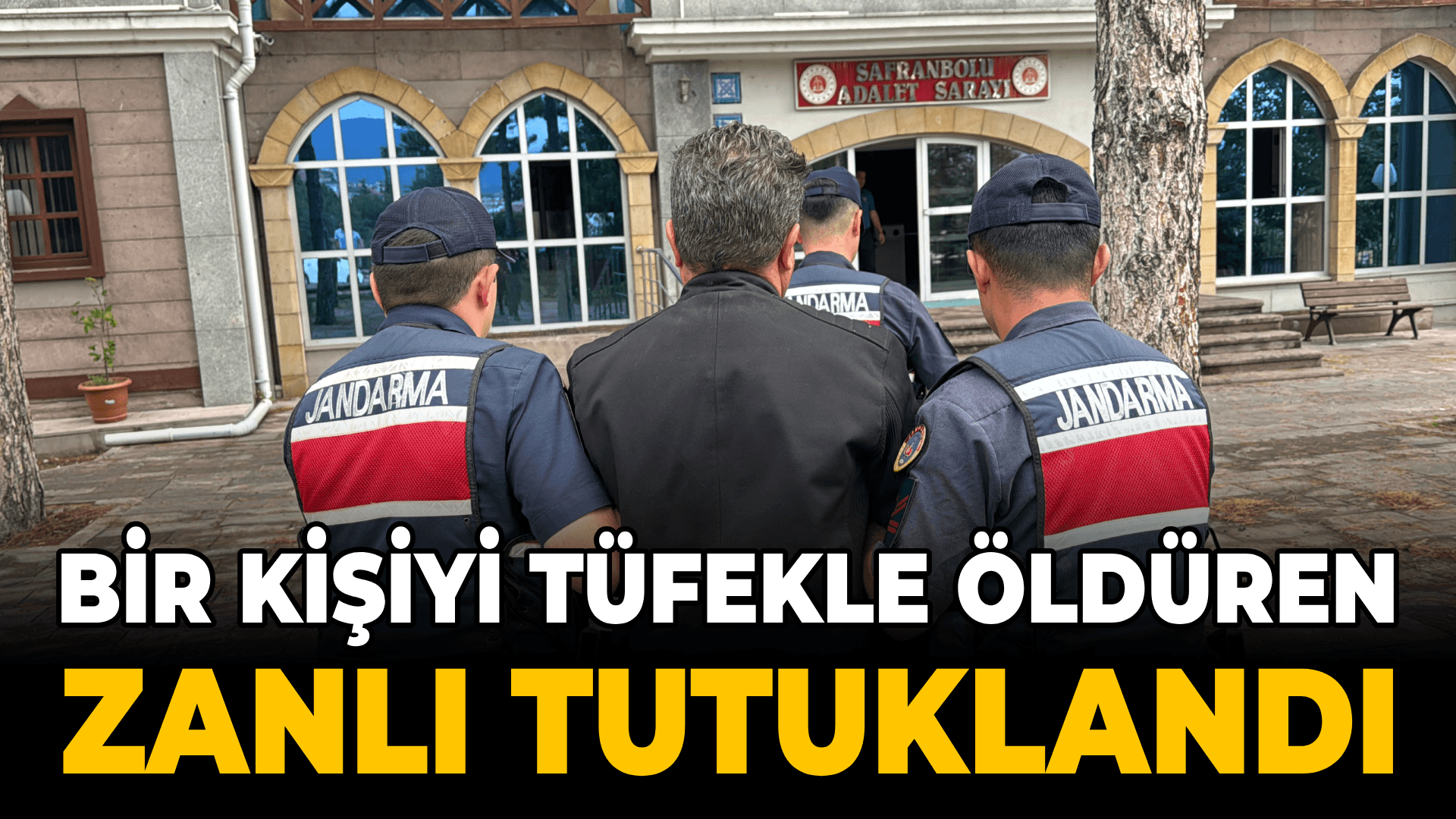 Karabük'te bir kişiyi tüfekle öldüren zanlı tutuklandı