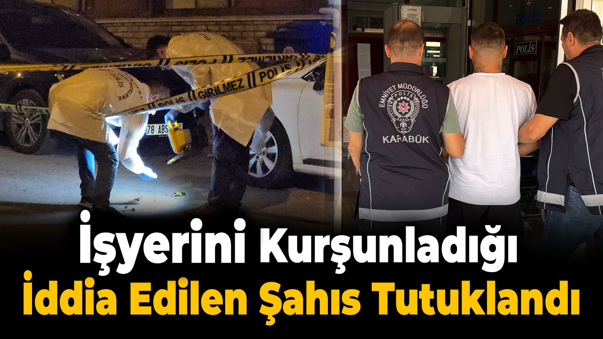 Karabük'te işyerinin kurşunlanmasına ilişkin 1 şüpheli tutuklandı