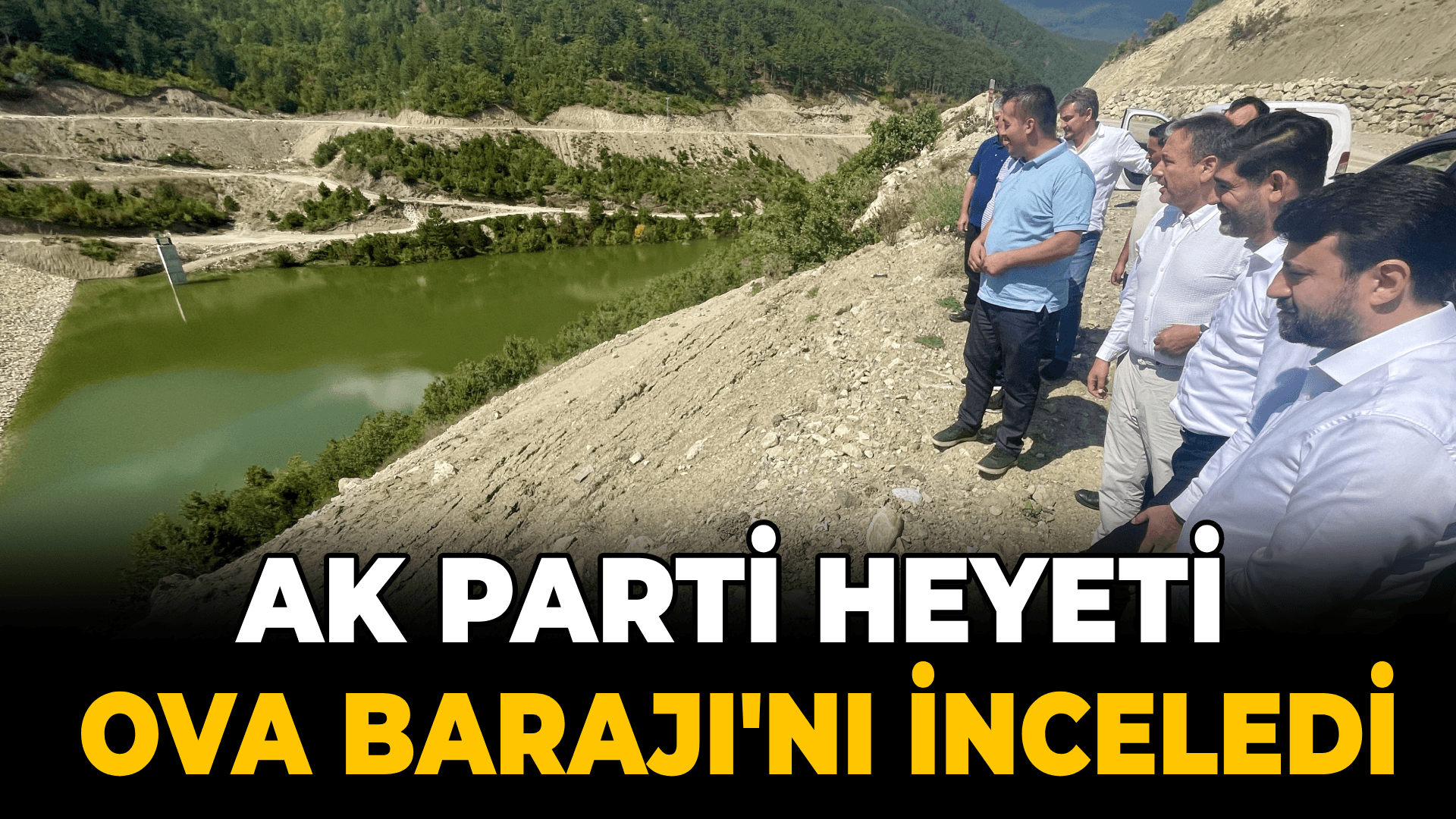 AK Parti Karabük heyeti, Ova Barajı'nda inceleme yaptı