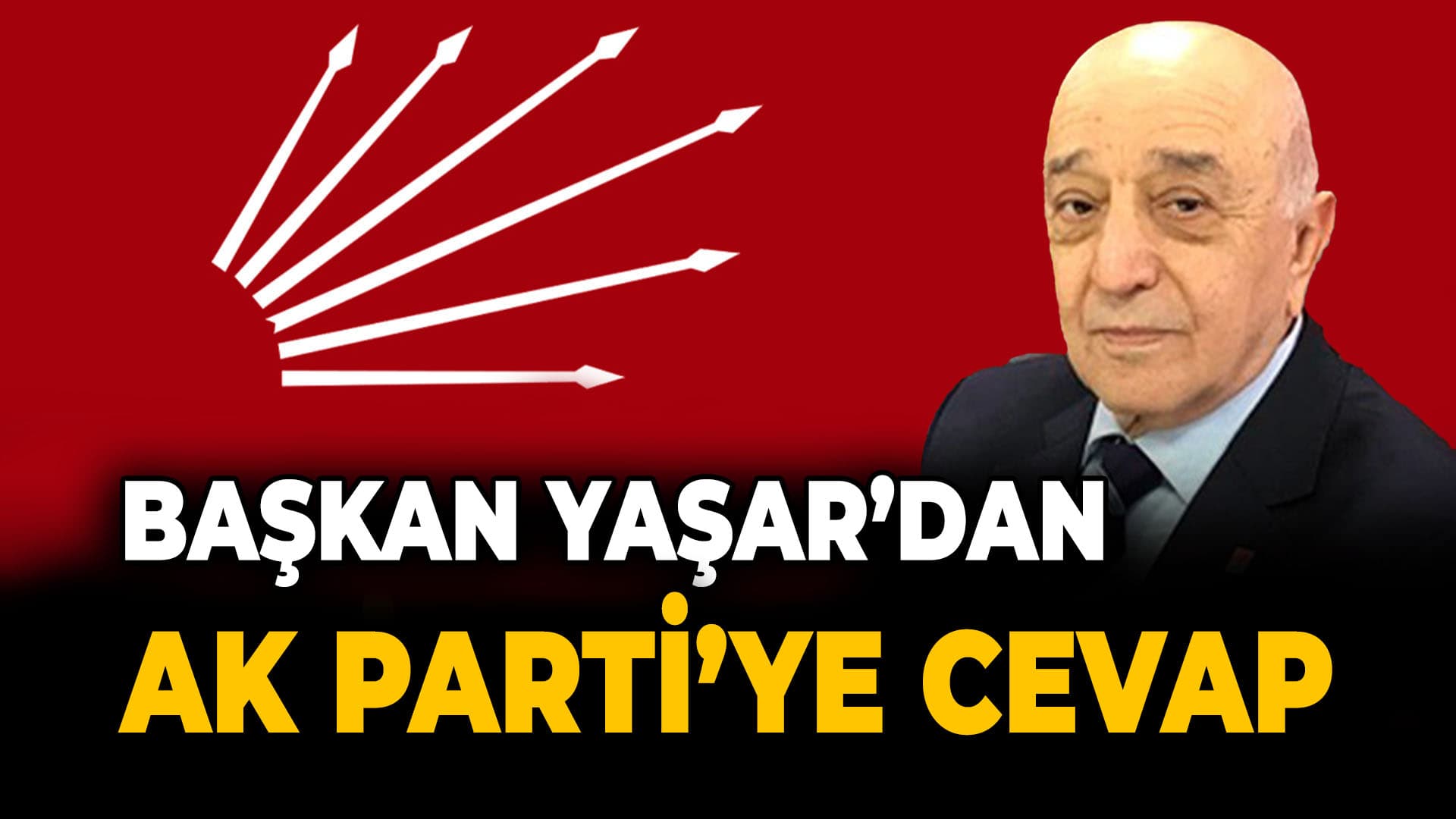 CHP İl Başkanı Vedat Yaşar’dan Cevap Gecikmedi