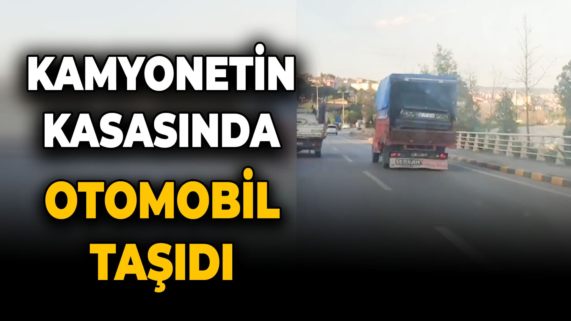 Karabük'te otomobilin kamyonet kasasında taşınması cep telefonuyla görüntülendi
