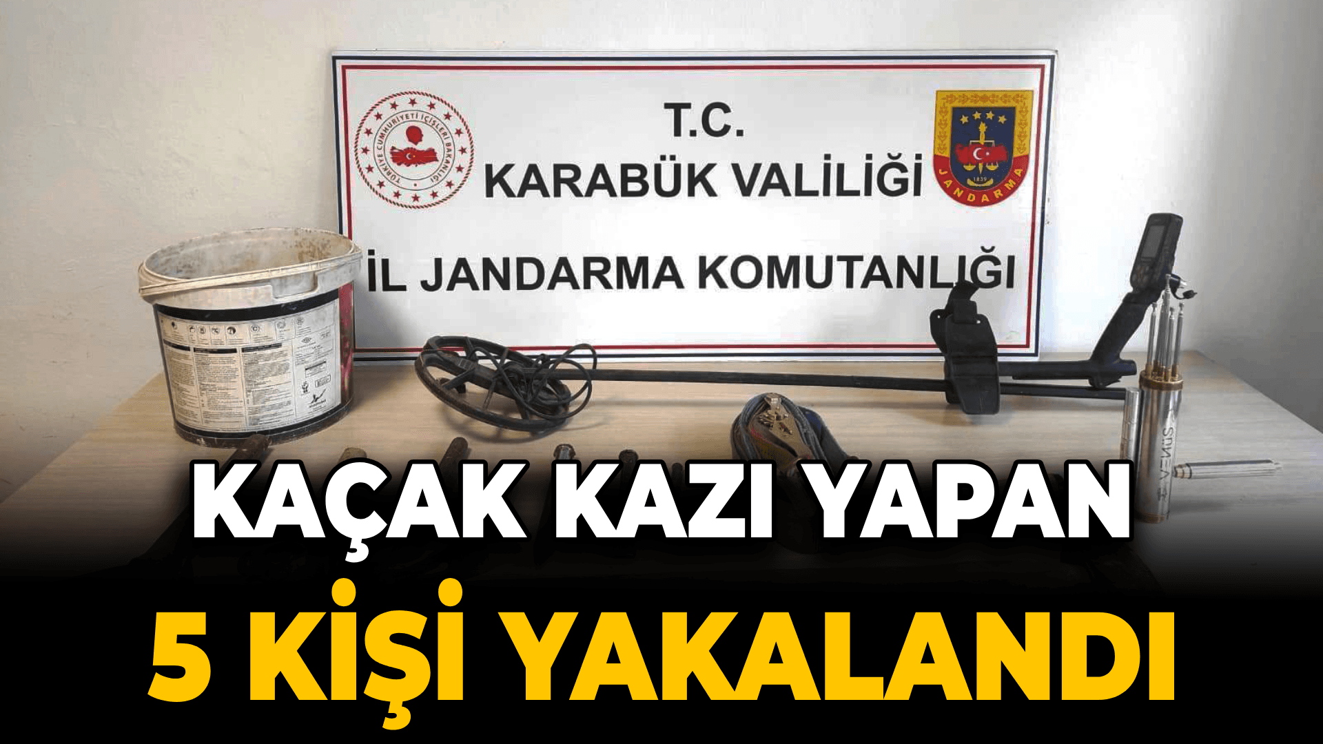 Karabük'te kaçak kazı yapan 5 zanlı yakalandı