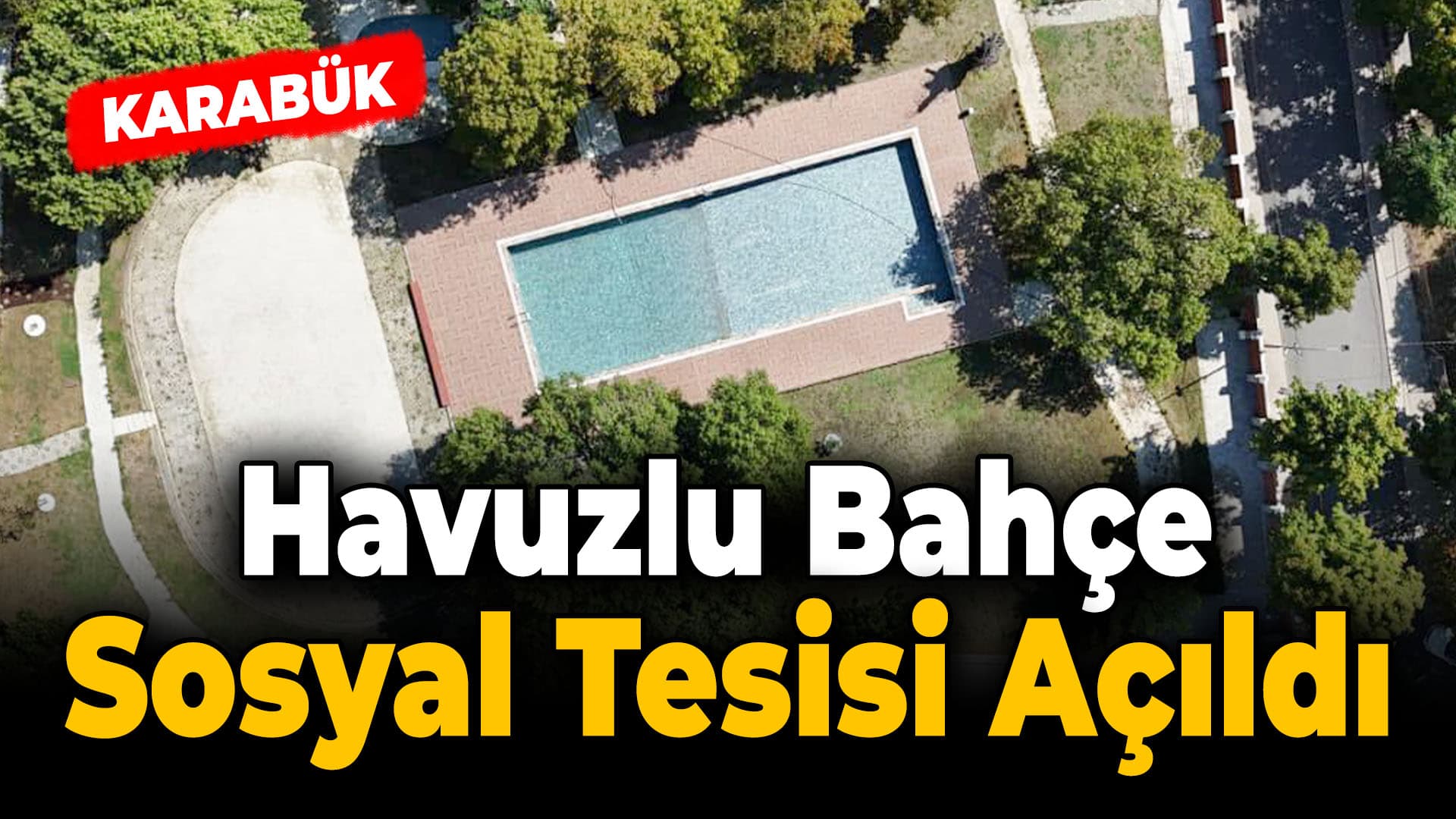 Karabük'te Havuzlu Bahçe Sosyal Tesisleri Açıldı