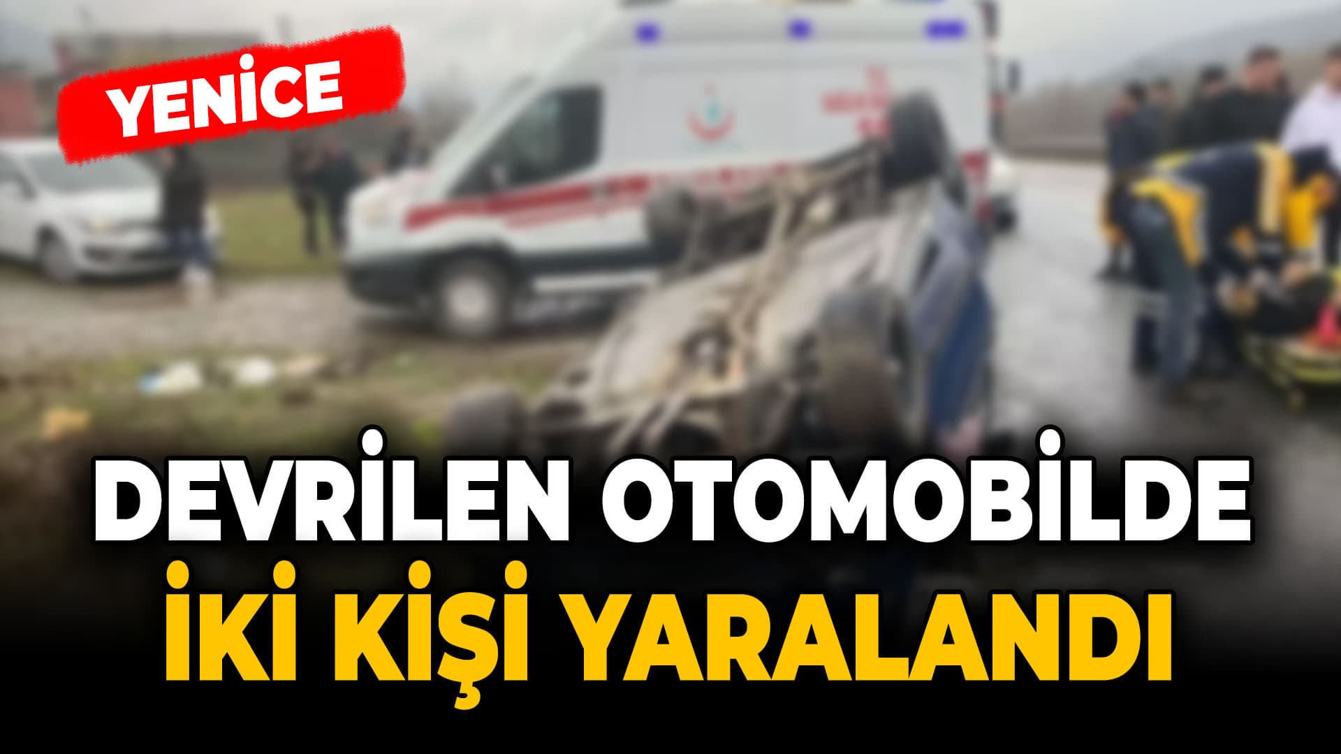 Yenice'de Devrilen Otomobildeki 2 Kişi Yaralandı