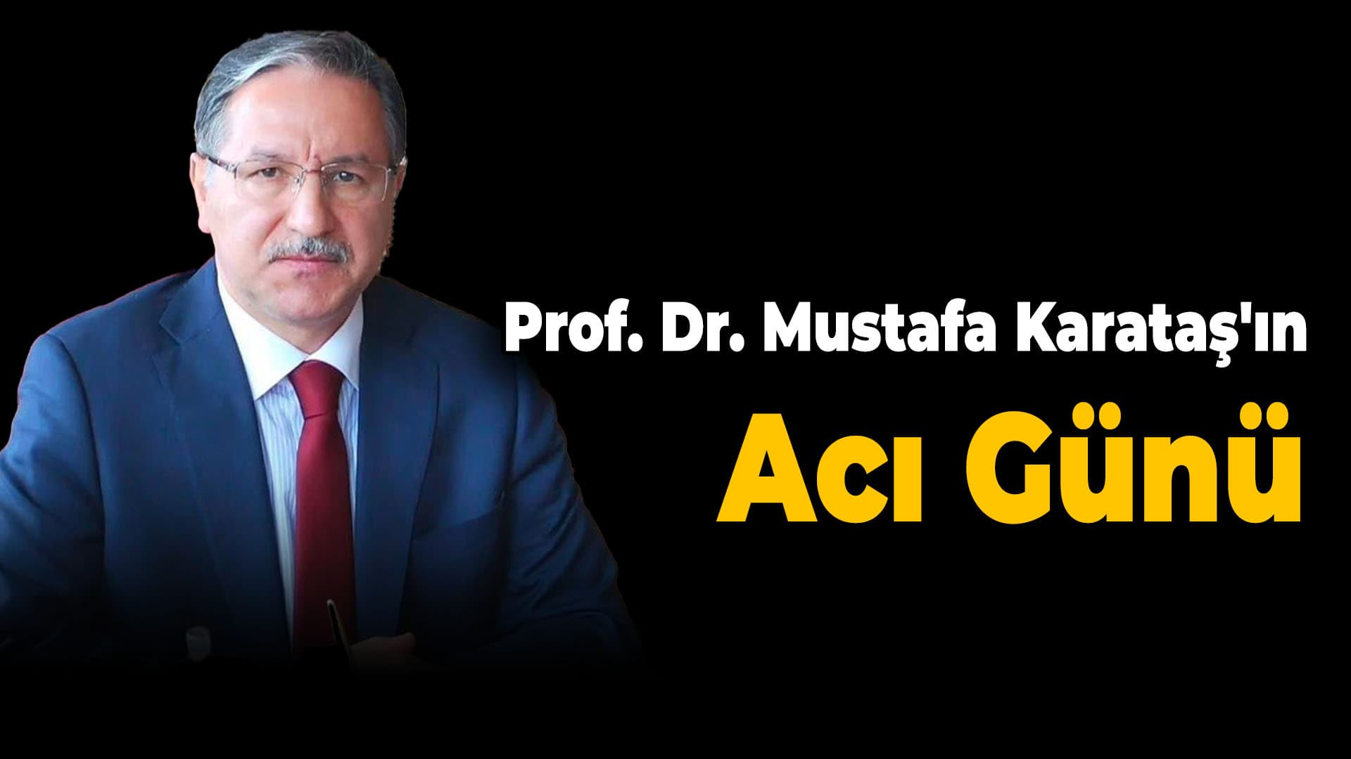 İÜ İlahiyat Fakültesi Öğretim Üyesi Prof. Dr. Mustafa Karataş'ın Acı Günü