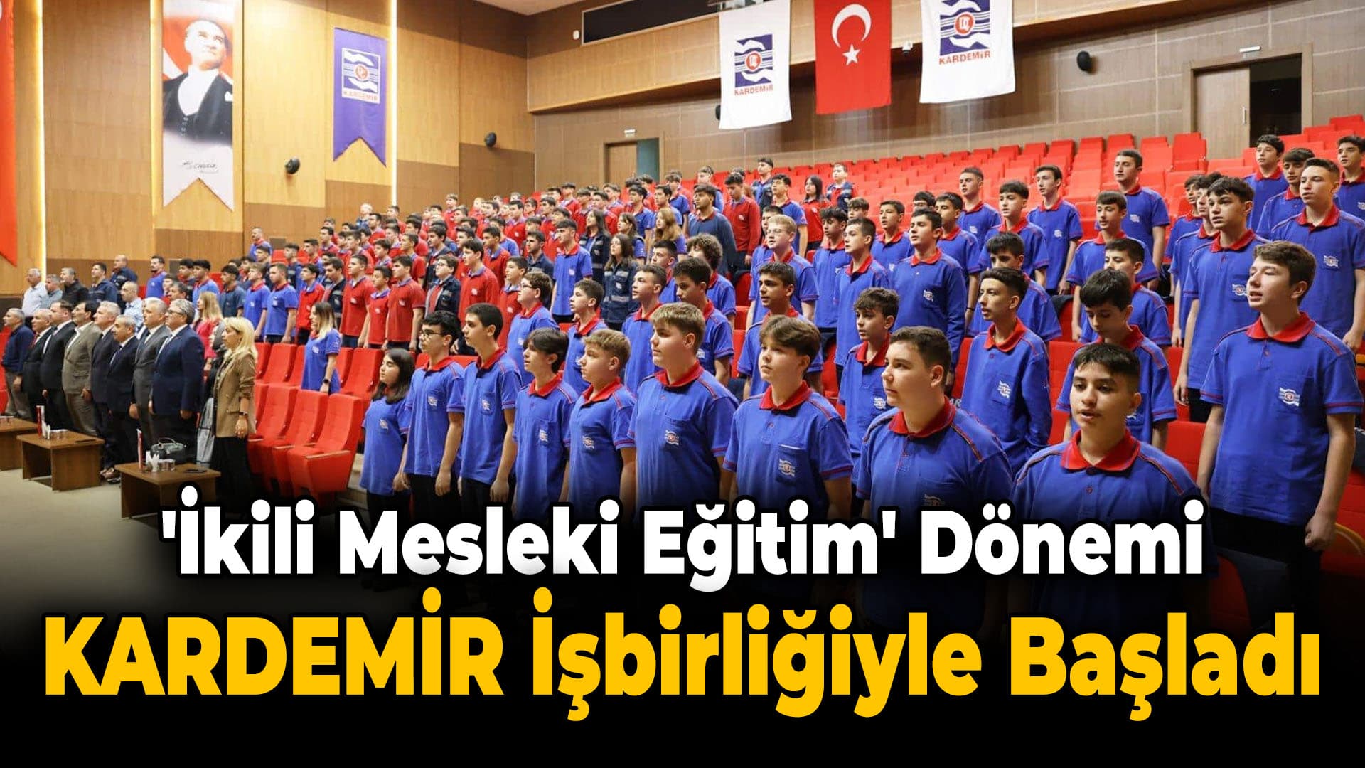KARDEMİR’de “İkili Meslek Eğitim Uygulama” Açılış Töreni Gerçekleşti