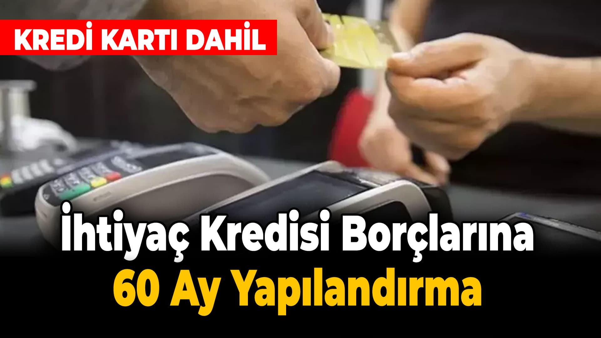 Biriken Kredi Kartı Ve İhtiyaç Kredisi Borçları Yapılandırılabilecek