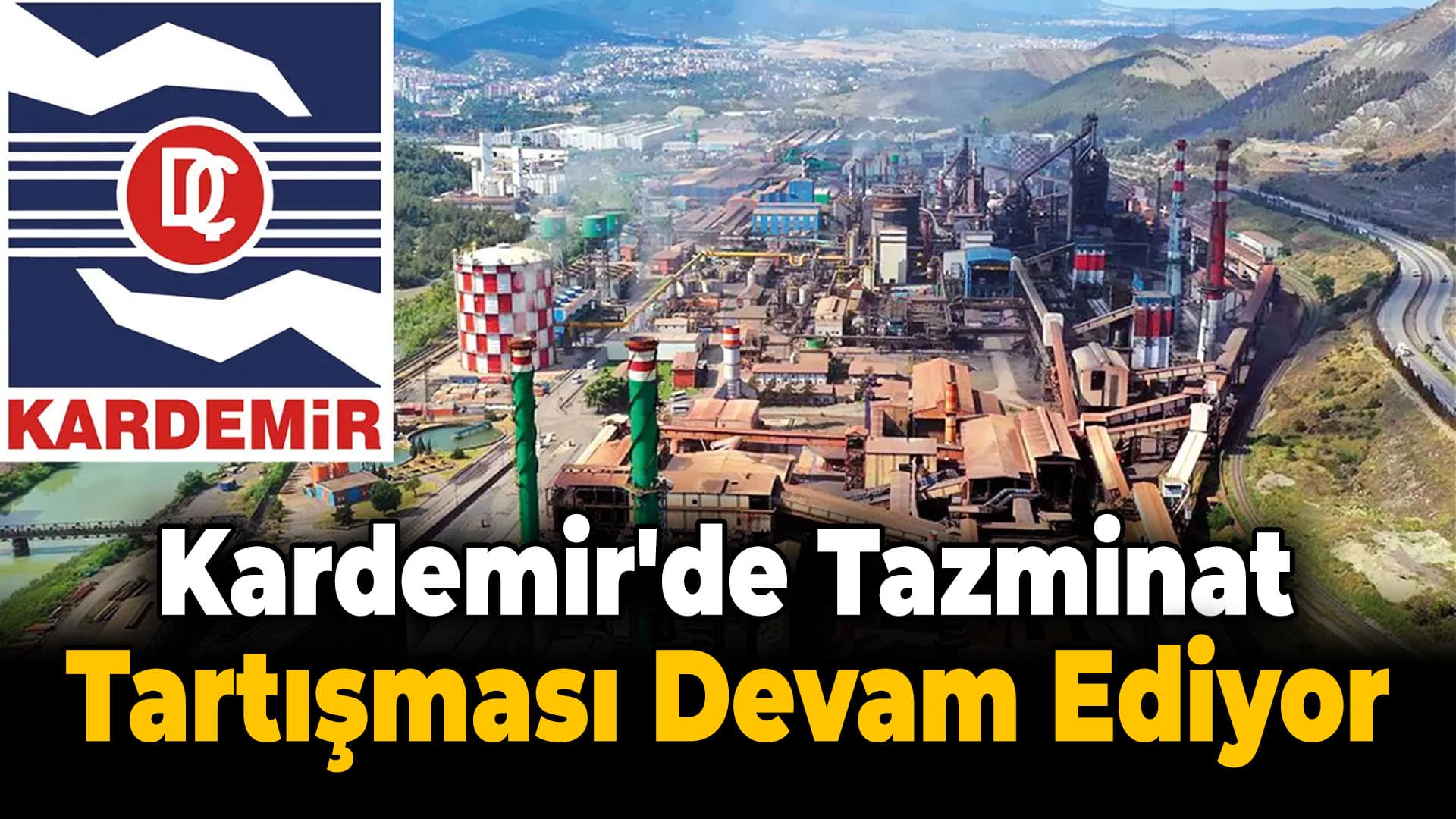 KARDEMİR’den Emekli Olacaklara İhbar Tazminatı Verilmeyecek