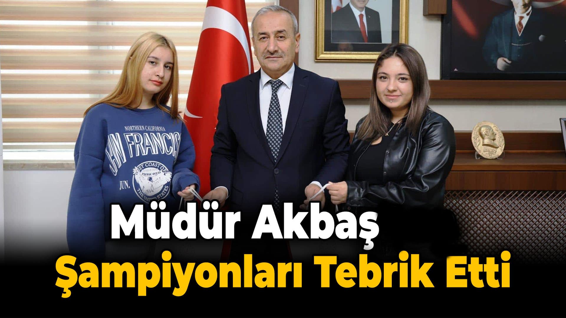 İl Müdürü Akbaş Şampiyonları Ağırladı