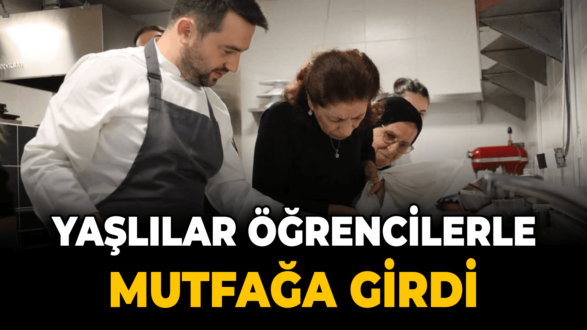Karabük'te yaşlılar gastronomi öğrencileriyle yemek ve çikolata yaptı