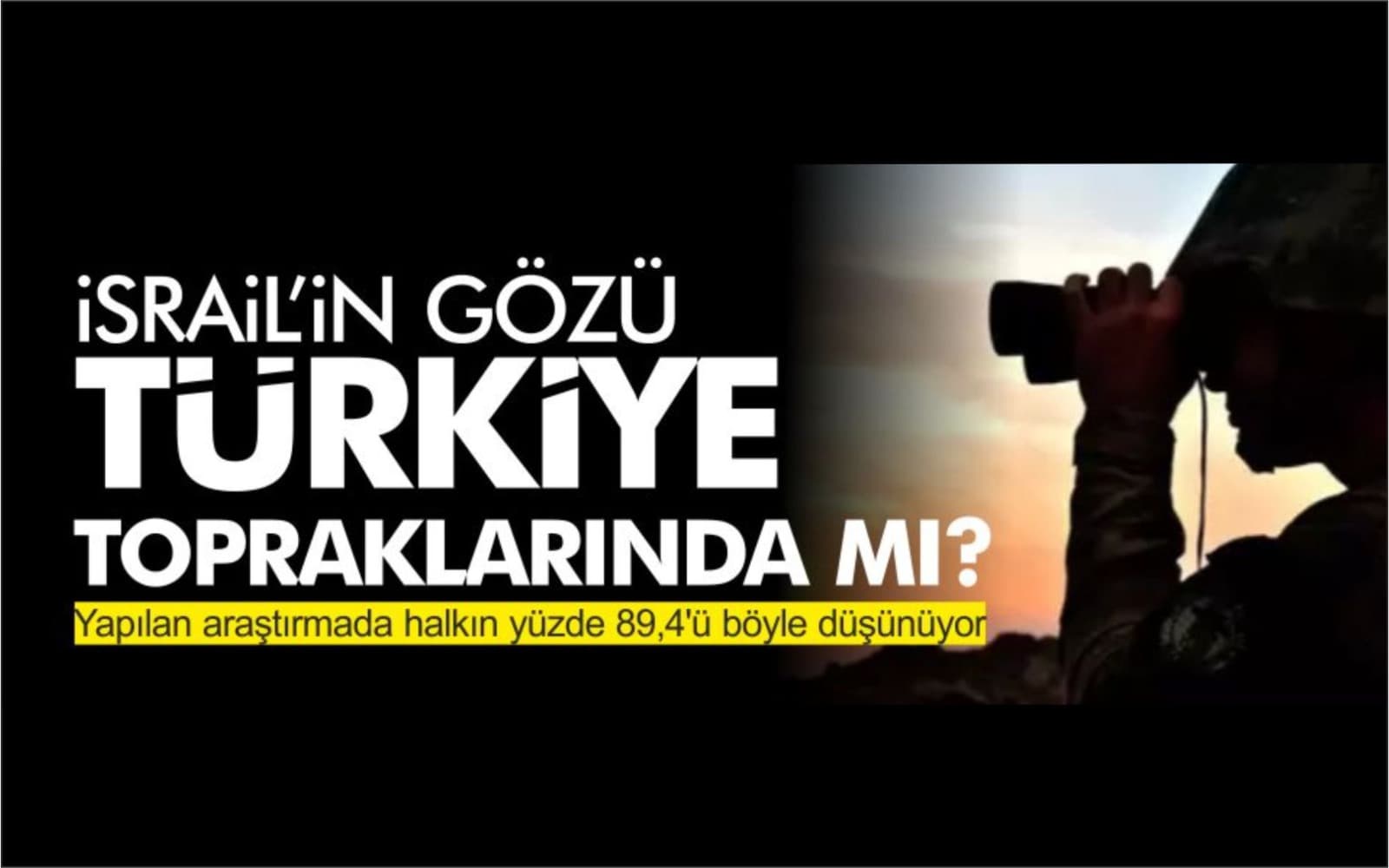 İsrail’in gözü Türkiye topraklarında mı?