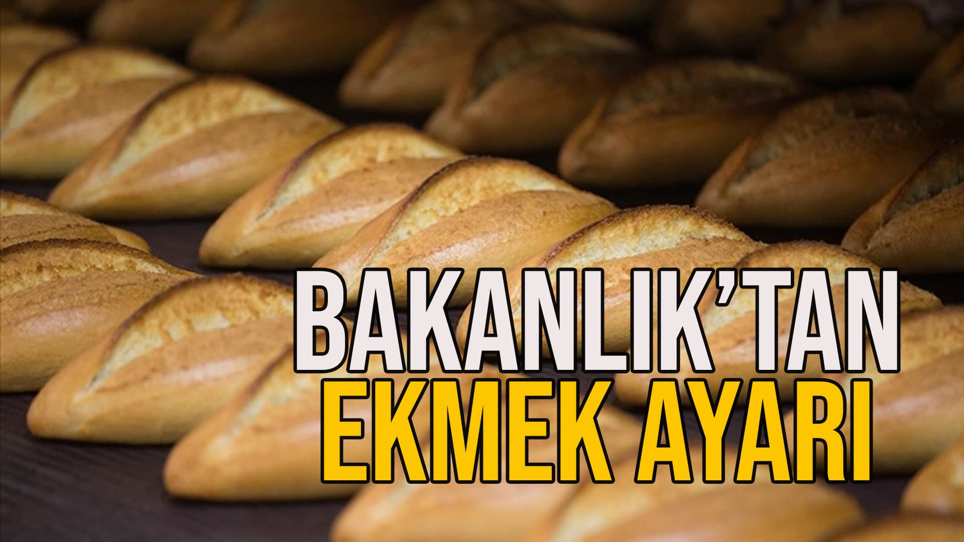 Ticaret Bakanlığı'ndan Ekmekte Fahiş Fiyat Artışı Uyarısı