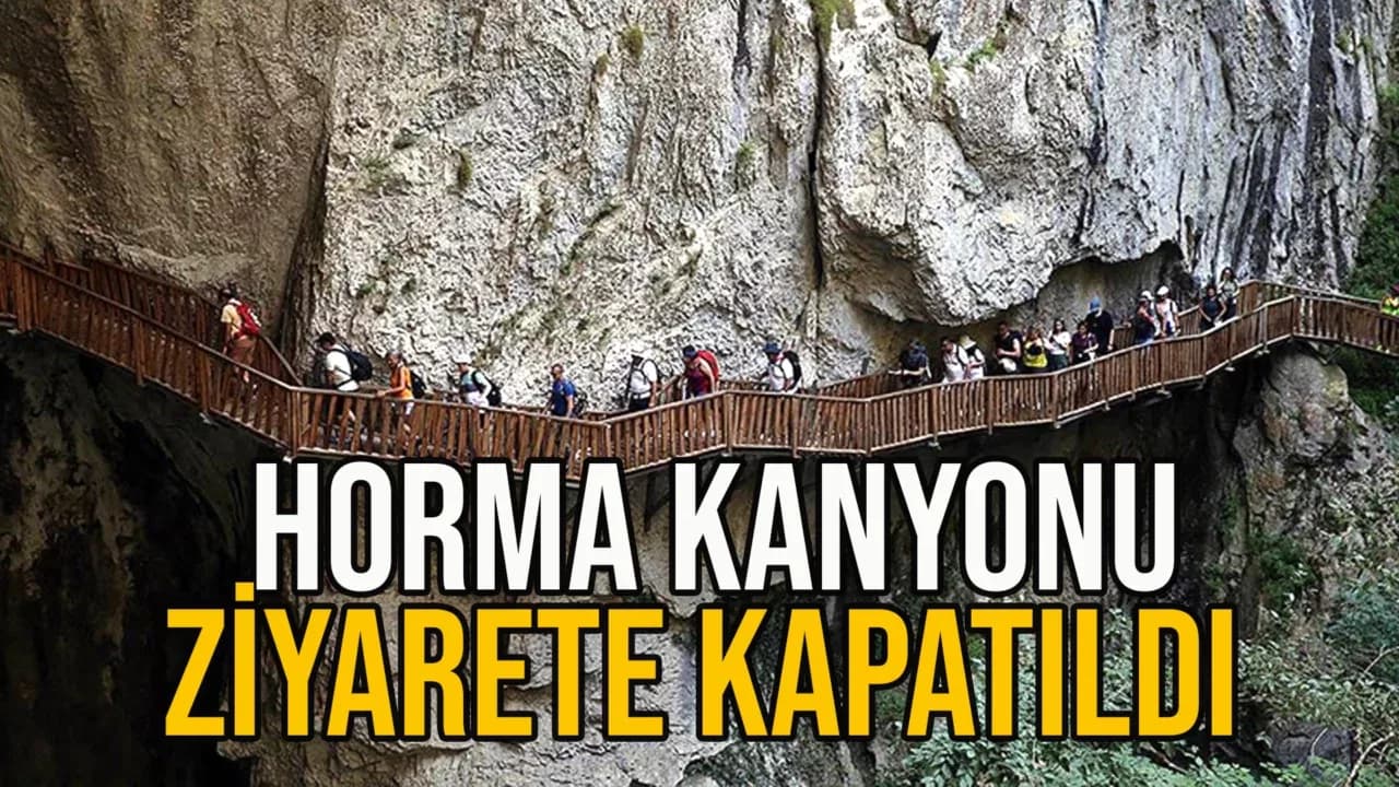 Horma Kanyonu yoğun yağış beklentisi nedeniyle ziyarete kapatıldı