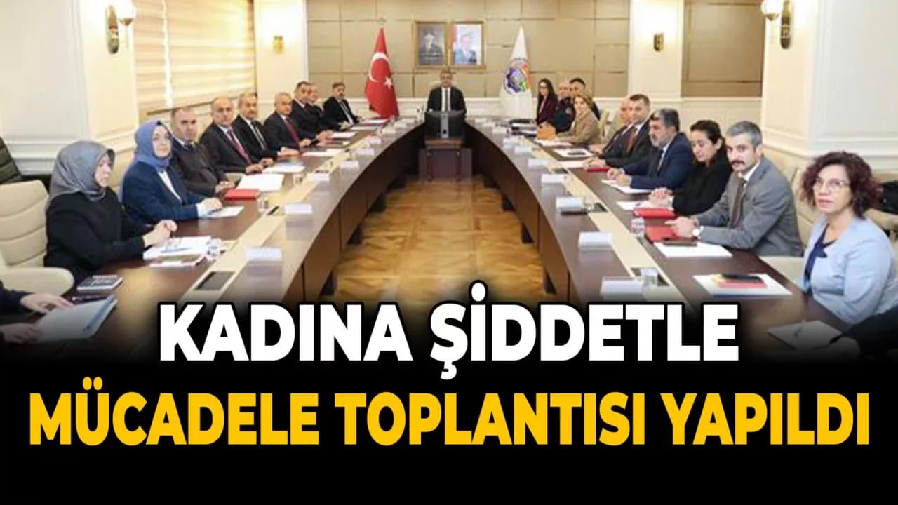 Kadına Yönelik Şiddetle Mücadele Toplantısı Gerçekleştirildi
