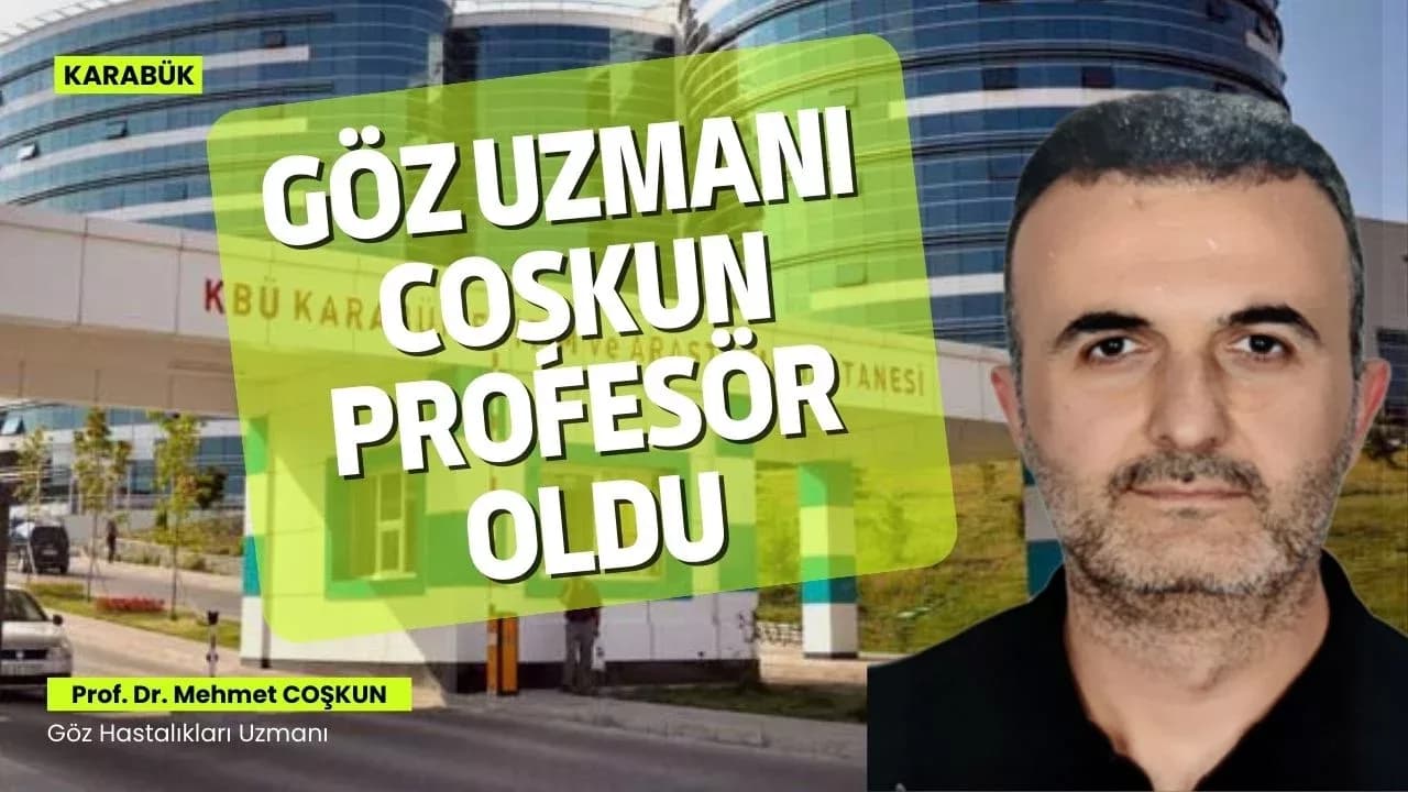 Karabük'te Göz Hastalıkları Uzmanı Mehmet Coşkun Profesör Oldu