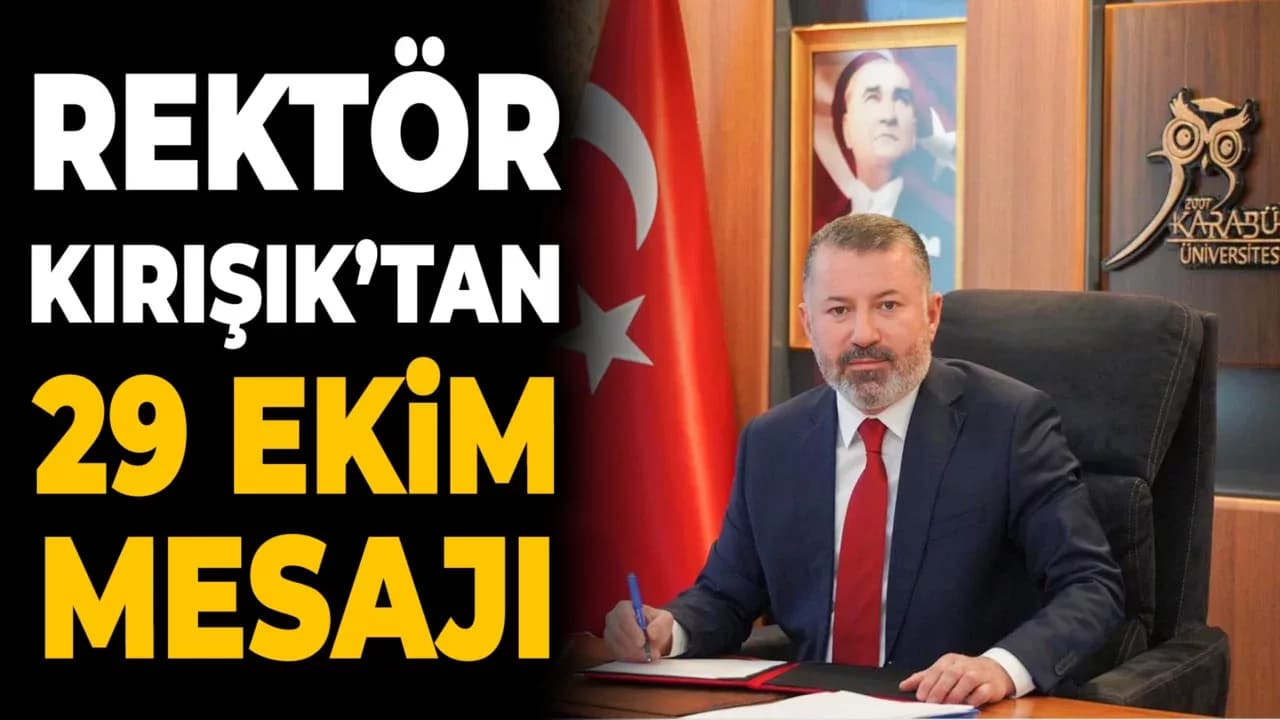 Karabük Üniversitesi Rektörü’nden 29 Ekim Cumhuriyet Bayramı Mesajı