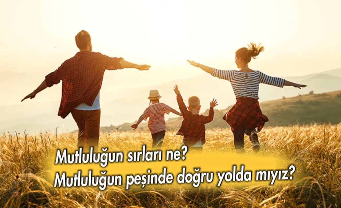 Mutluluğun sırları ne? Mutluluğun peşinde doğru yolda mıyız?