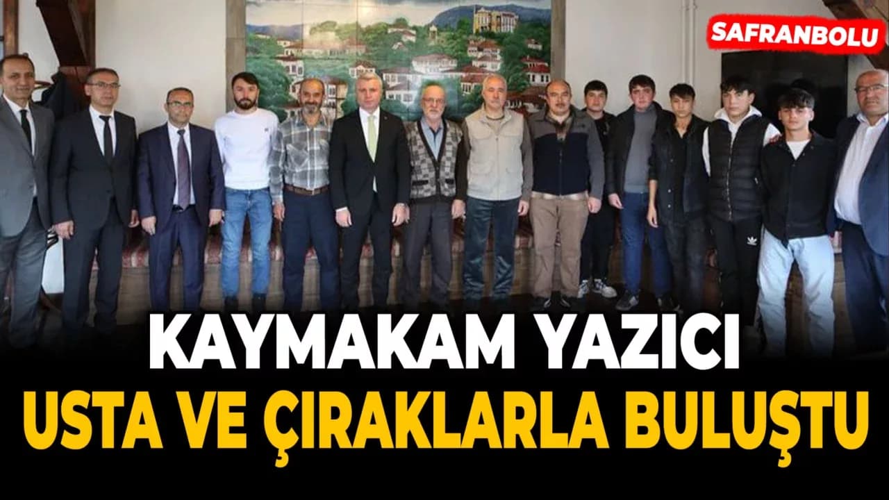 Safranbolu Kaymakamı Usta ve Çıraklarla Buluştu