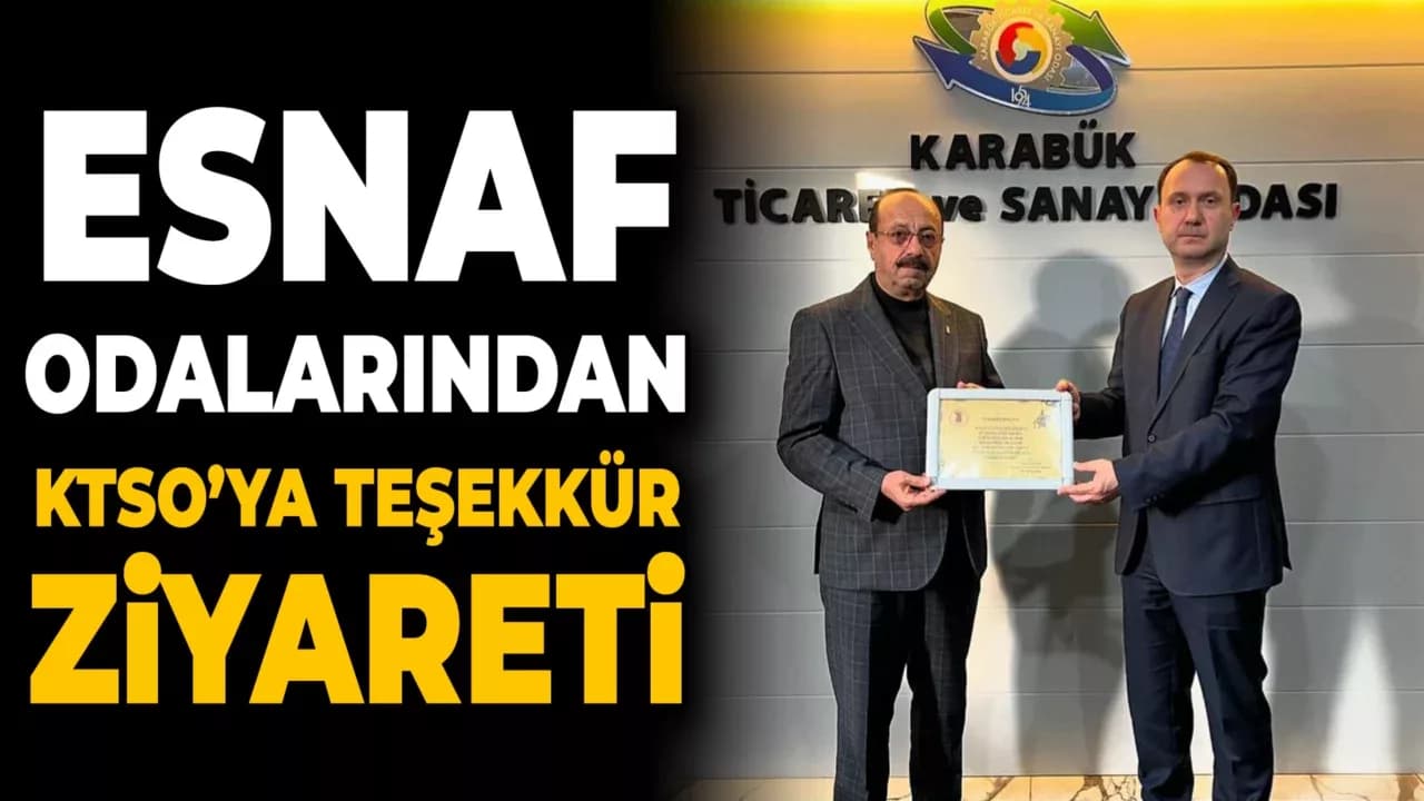 Karabük Esnaf Odaları Birliği'nden KTSO Başkanına Teşekkür Ziyareti