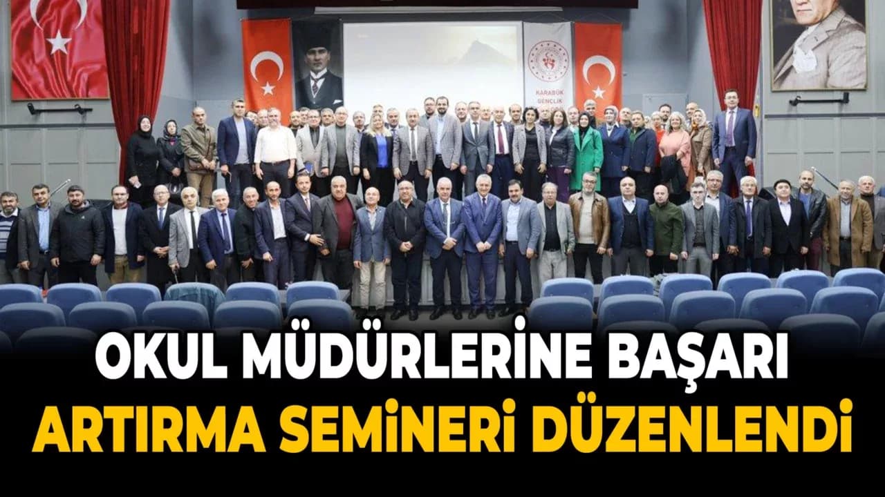 Karabük'te “Okul Müdürü Öğrenci Başarısını Nasıl Artırır?” Konulu Seminer Düzenlendi