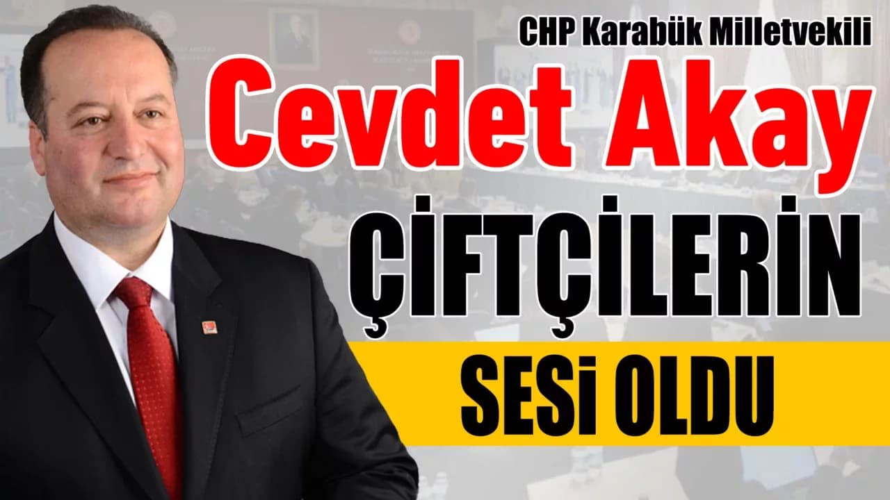 CHP ’li Akay, Karabük Çiftçileri’nin Sorunlarını Bakan’a İletti