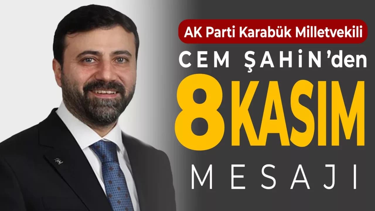 Milletvekili Cem Şahin'den 8 Kasım Mesajı