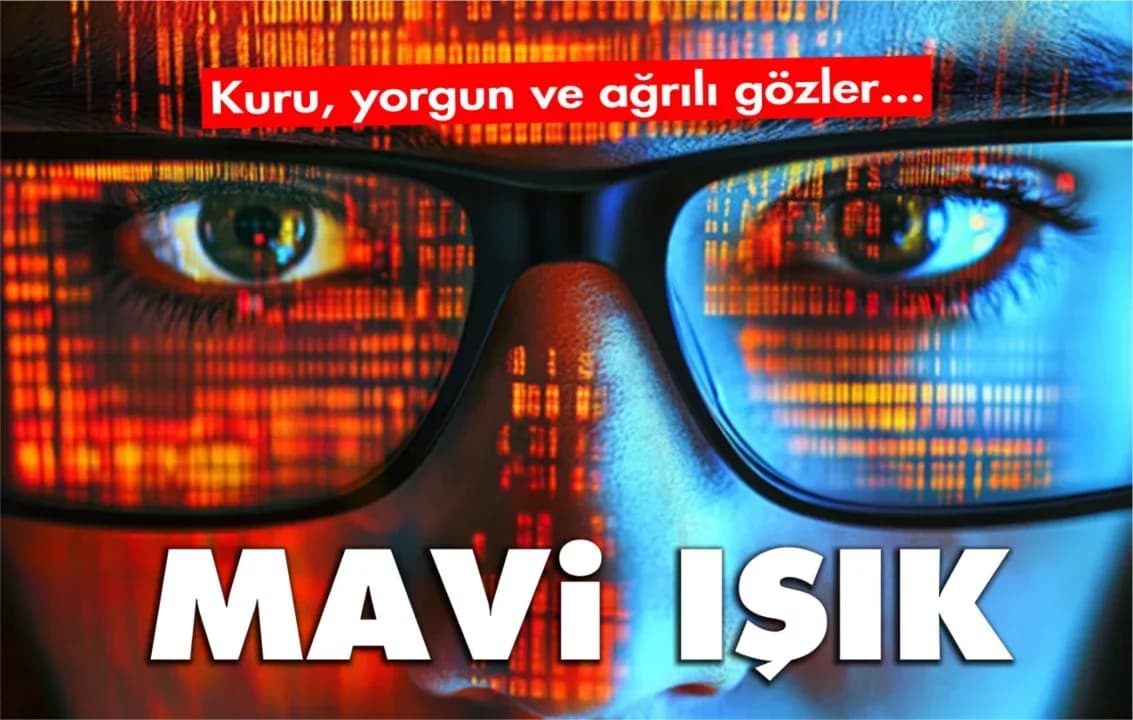 Kuru, Yorgun, Ağrılı Gözler ve Mavi Işık İlişkisi