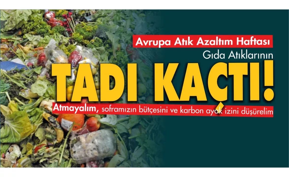 Avrupa Atık Azaltım Haftası: Gıda Atıklarının Tadı Kaçtı!